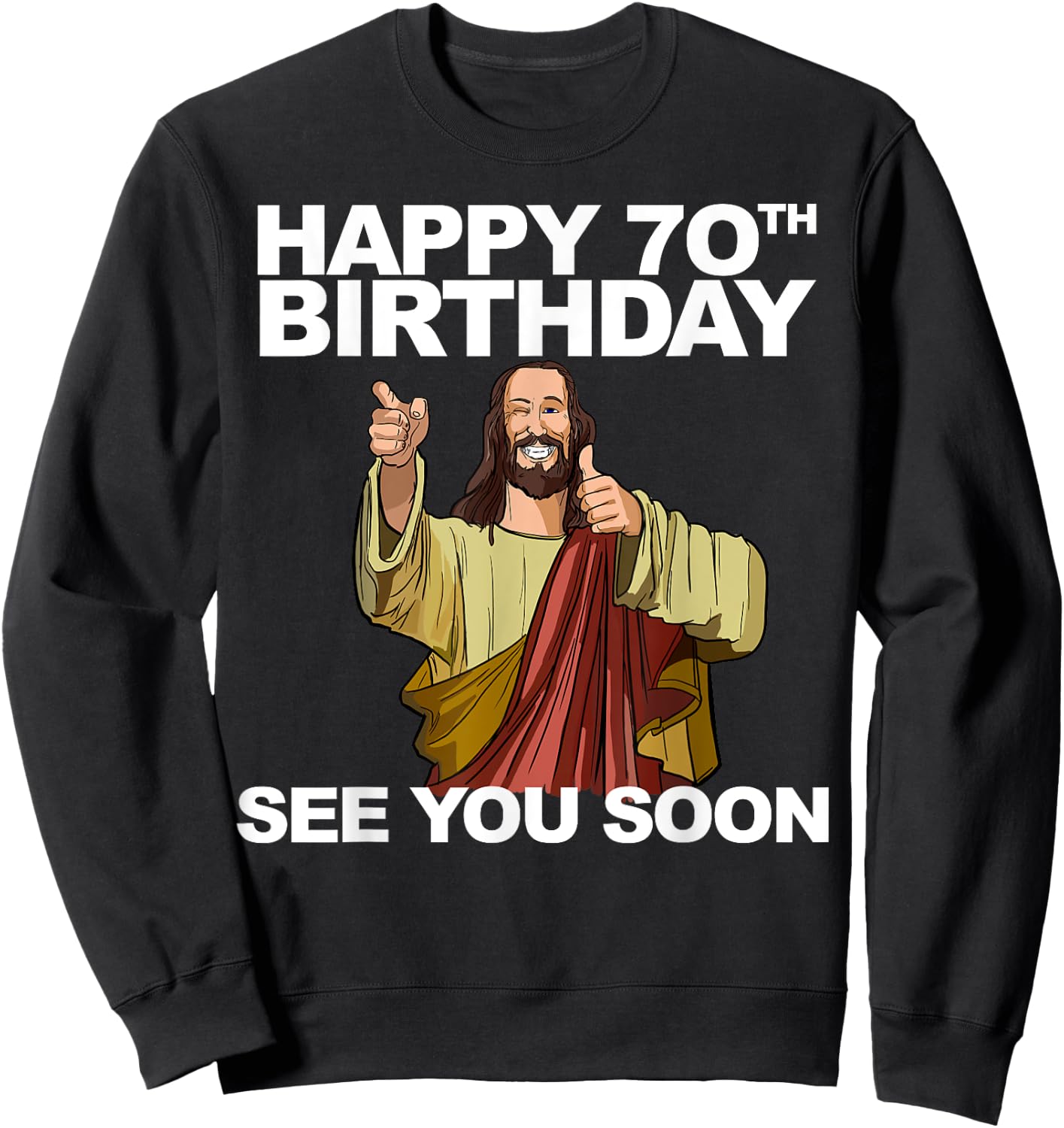 Jesus Happy 70th Birthday See You Soon Group Birthday Sweatshirt - Sweatshirt | Black