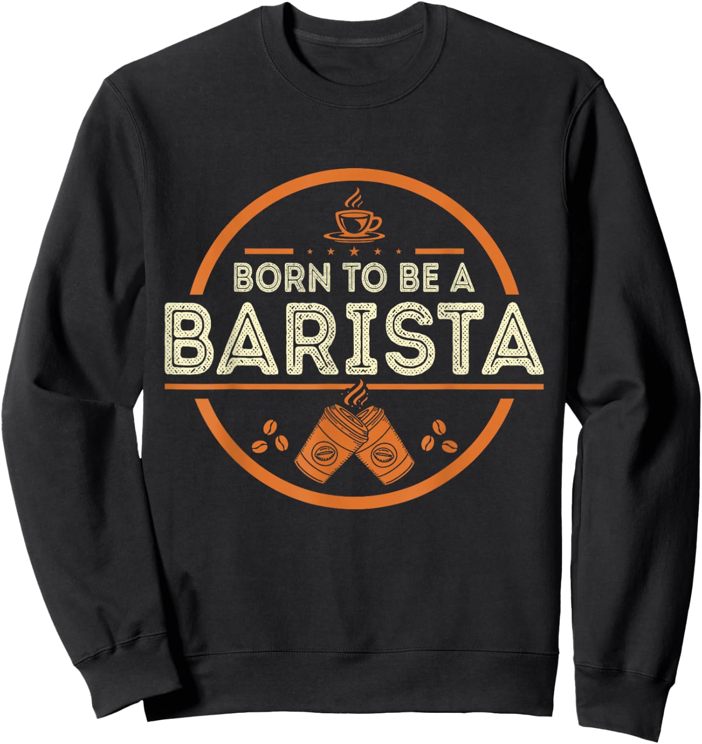 Born To Be A Barista Sweatshirt - Sweatshirt | Black