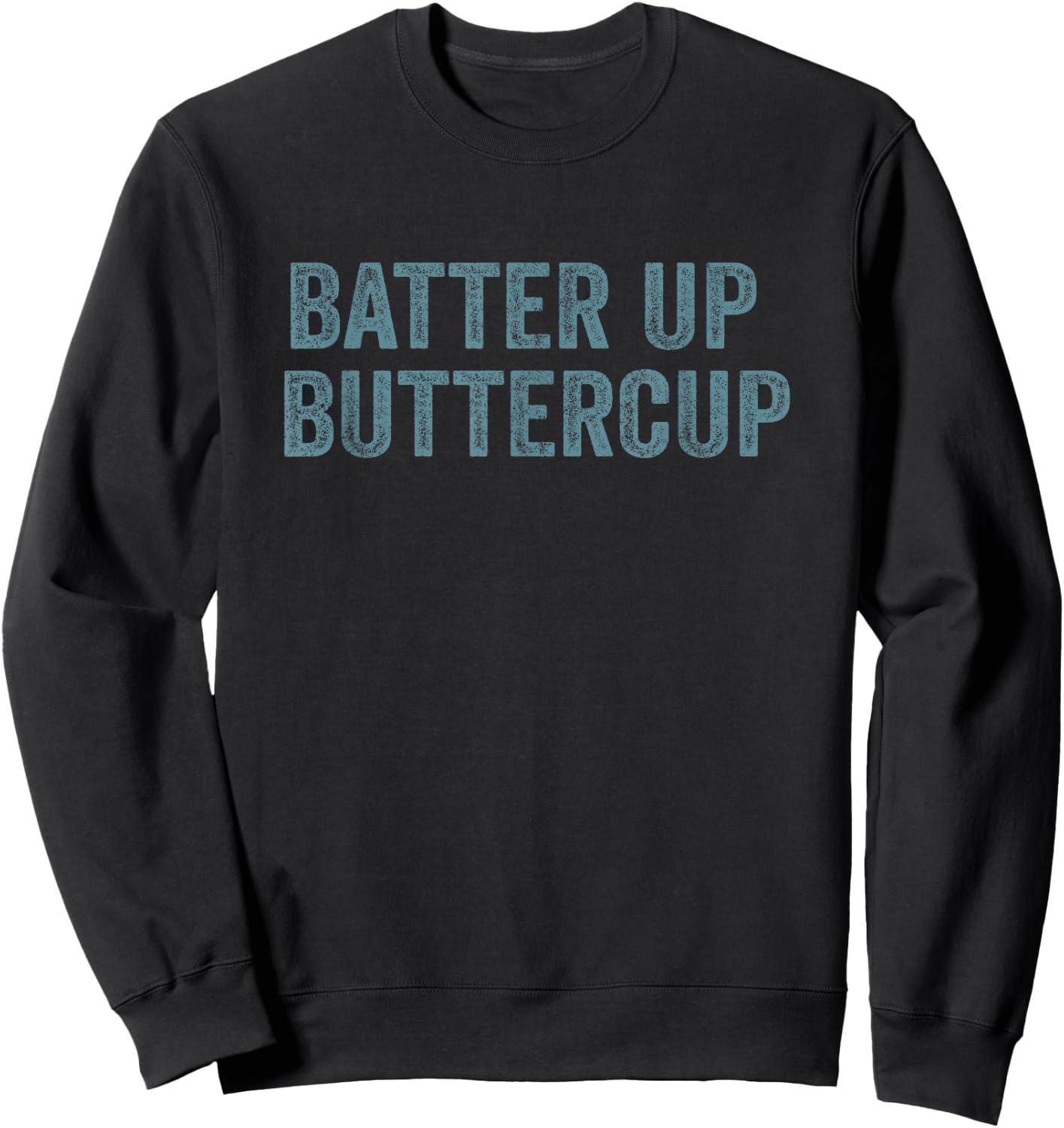 Batter up buttercup Baseball Player Funny Slogan Vintage Sweatshirt - Sweatshirt | Black