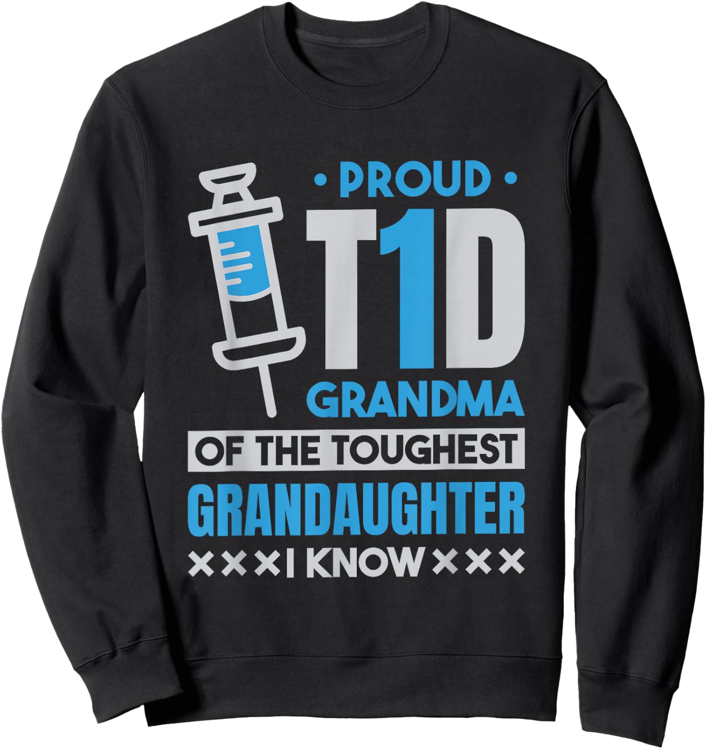 Proud T1D Grandma , Type 1 Diabetes and Diabetic Sweatshirt - Sweatshirt | Black