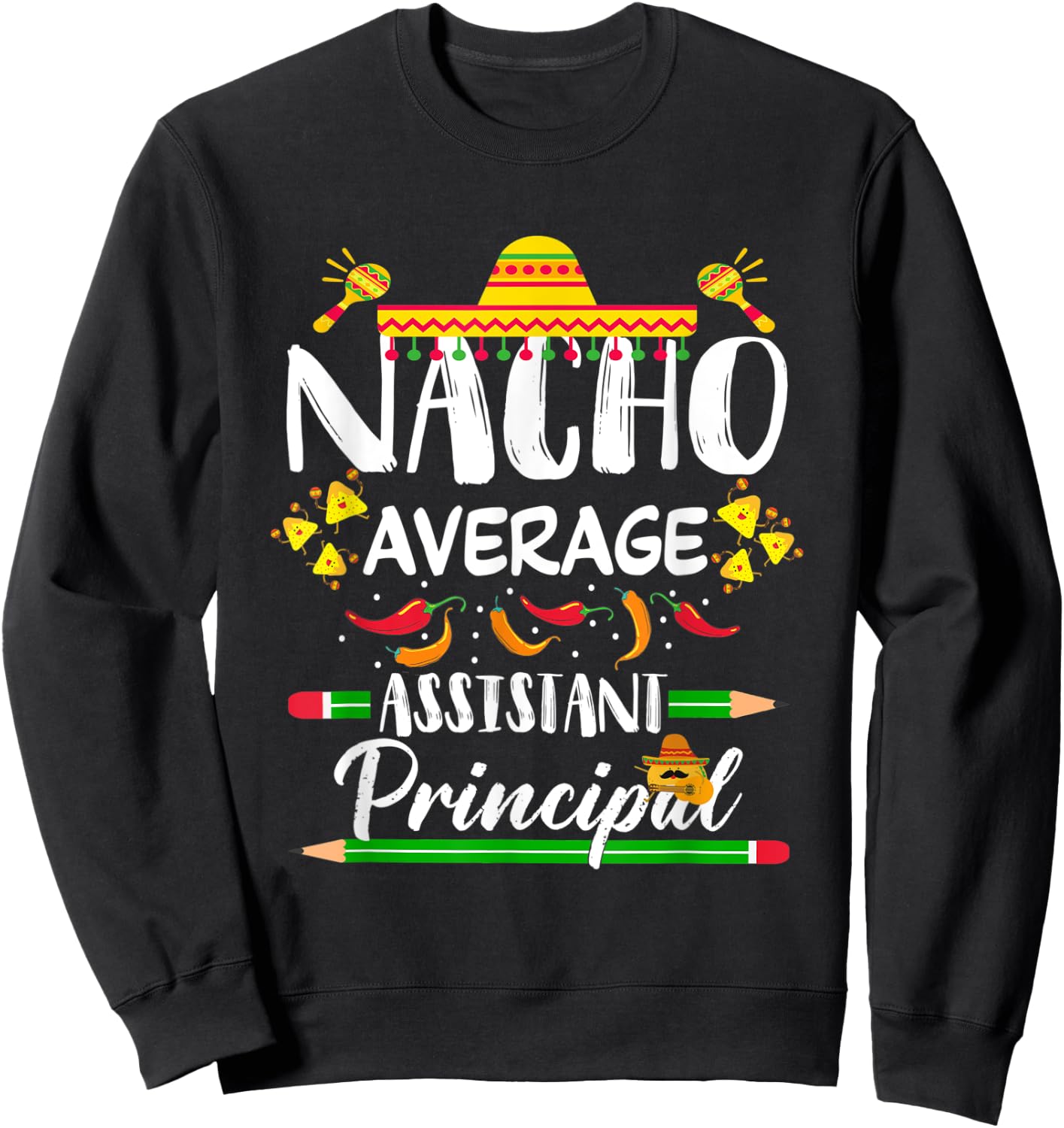 Funny Mexican Principal Nacho Average Assistant Principal Sweatshirt - Sweatshirt | Black