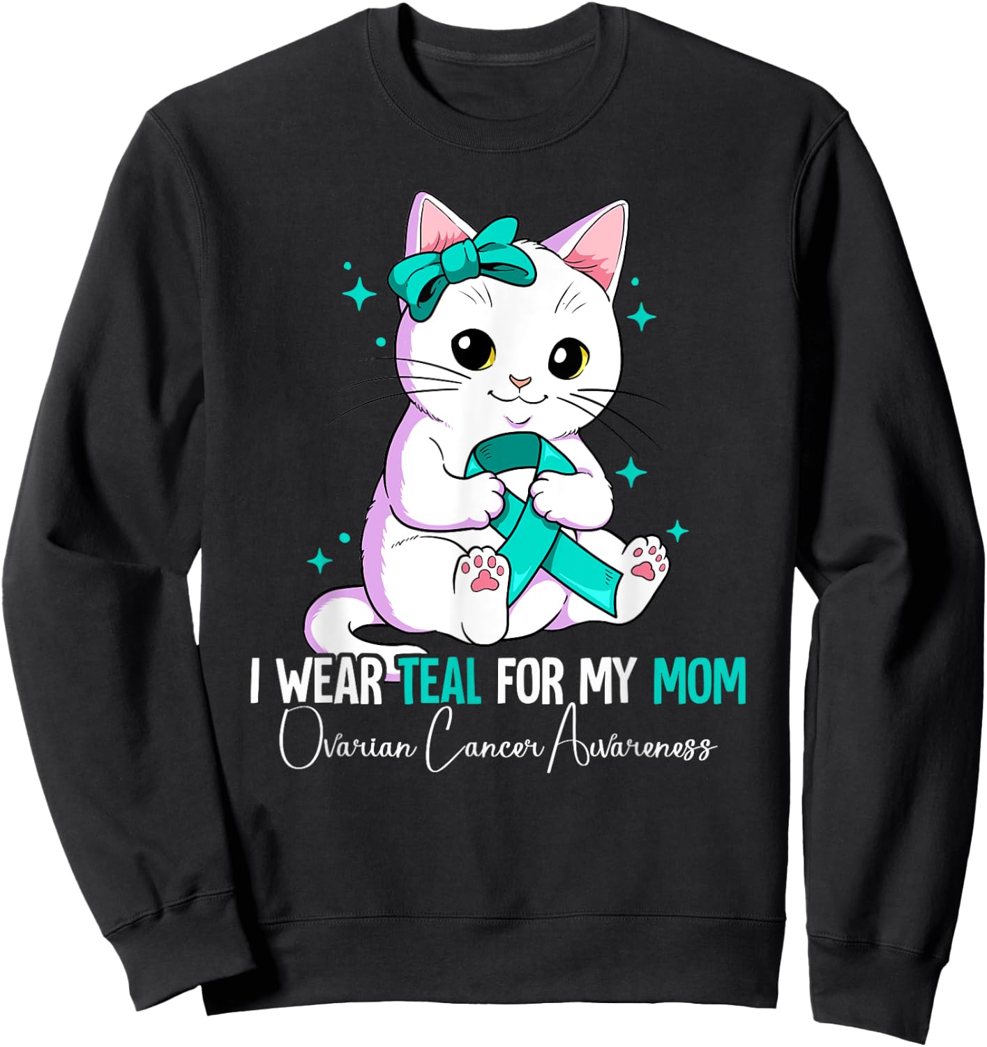 I Wear Teal For My Mom Ovarian Cancer Awareness Sweatshirt - Sweatshirt | Black