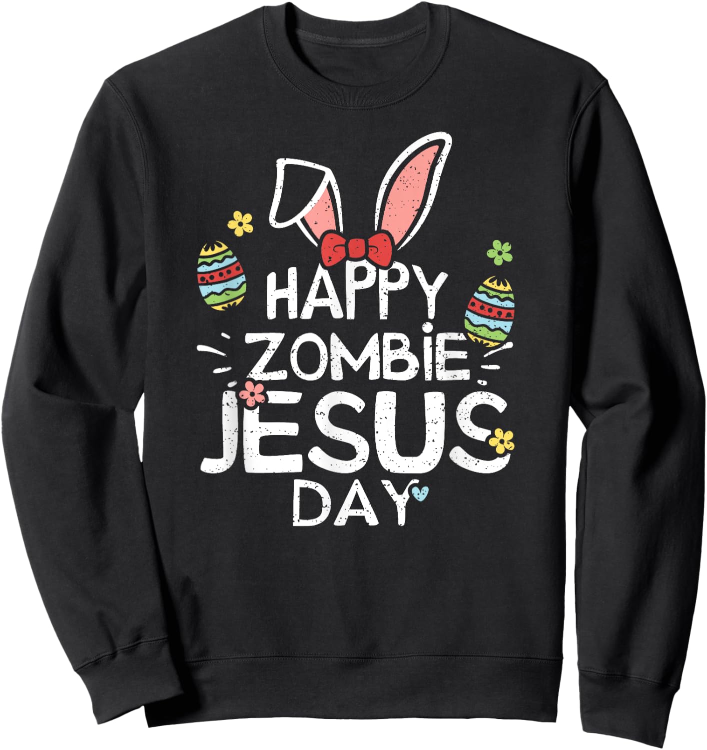 Jesus: Happy Zombie Jesus Day - Easter Sayings Sweatshirt - Sweatshirt | Black