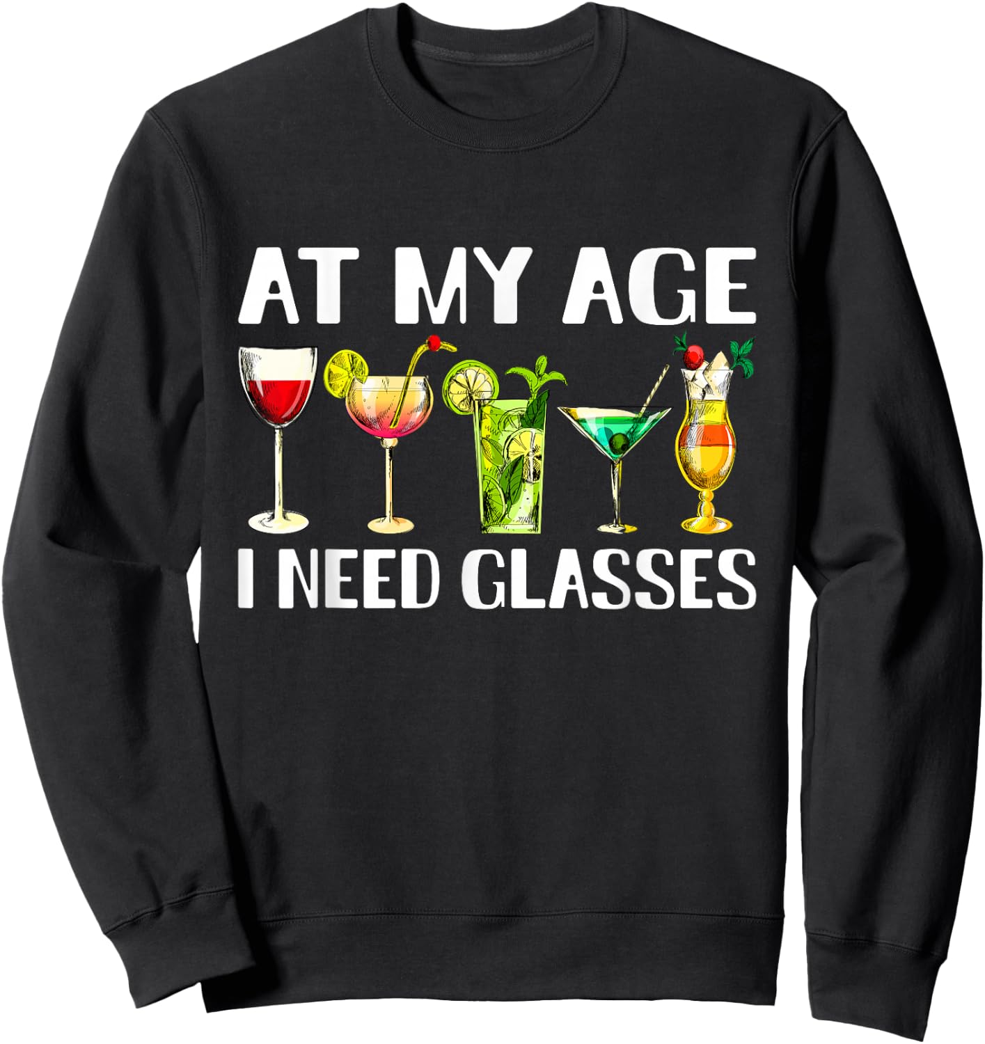 Funny At My Age I Need Glasses Dad Mom Wine Drinking Sweatshirt - Sweatshirt | Black