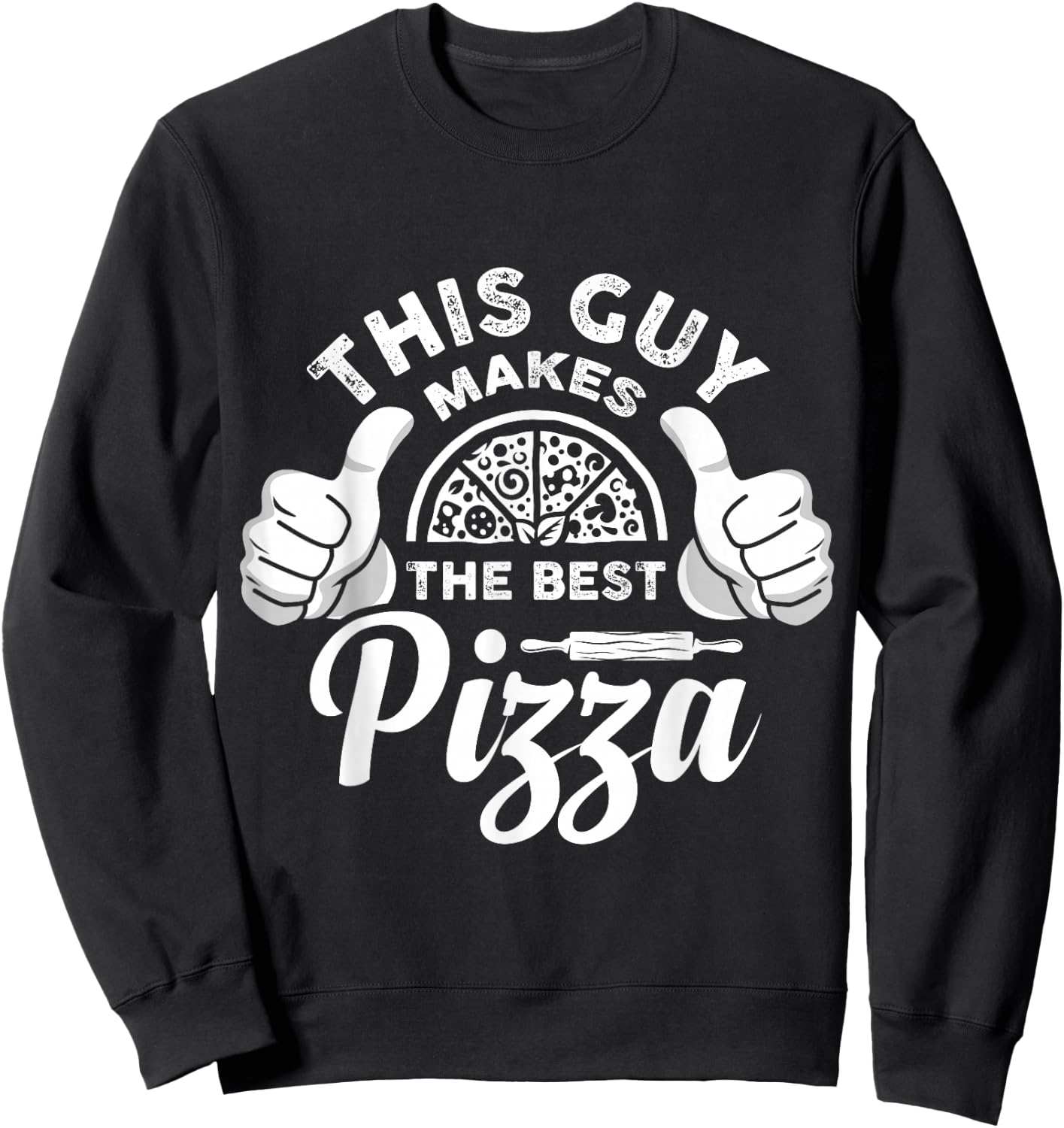 This Guy Makes the Best Pizza for Pizza Lovers Pizza Maker Sweatshirt - Sweatshirt | Black