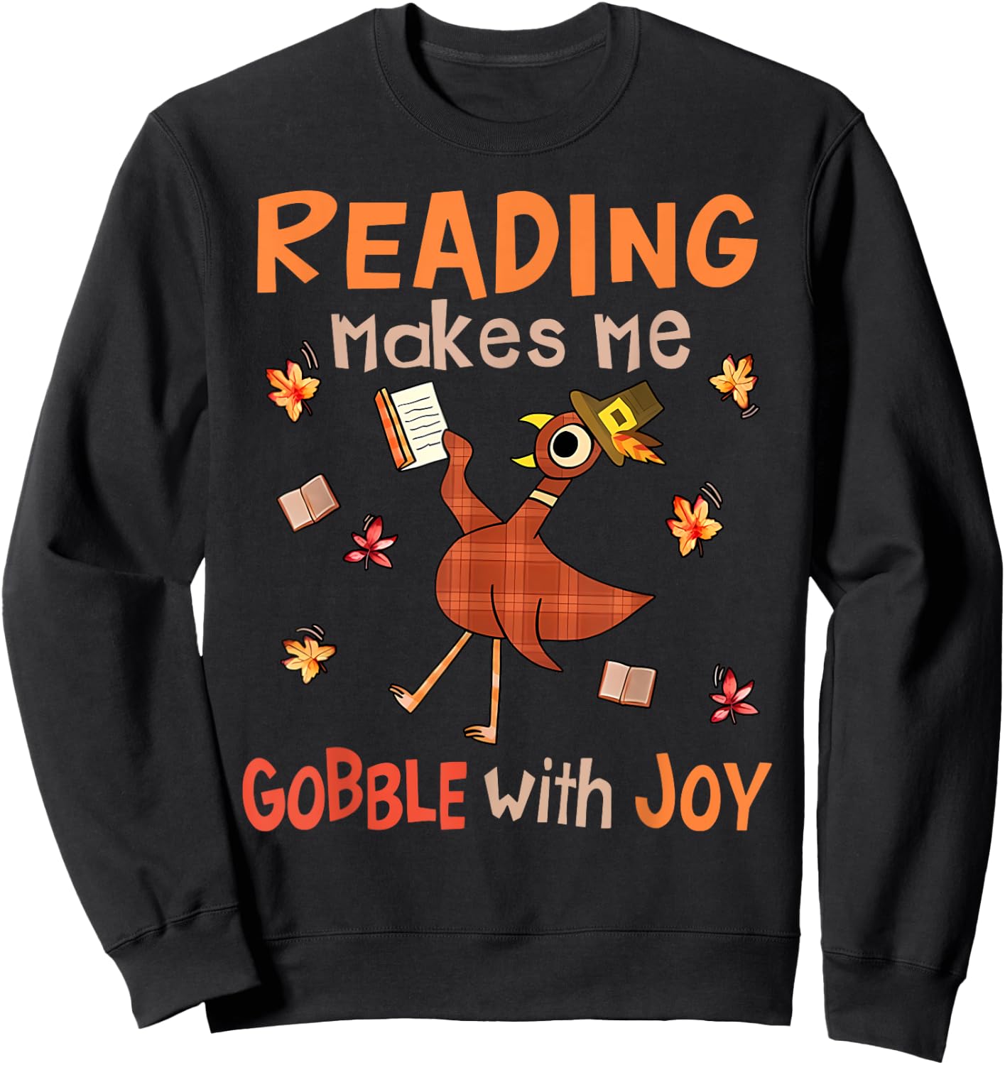 Reading Makes Me Gobble With Joy Turkey Reading Book Sweatshirt - Sweatshirt | Black