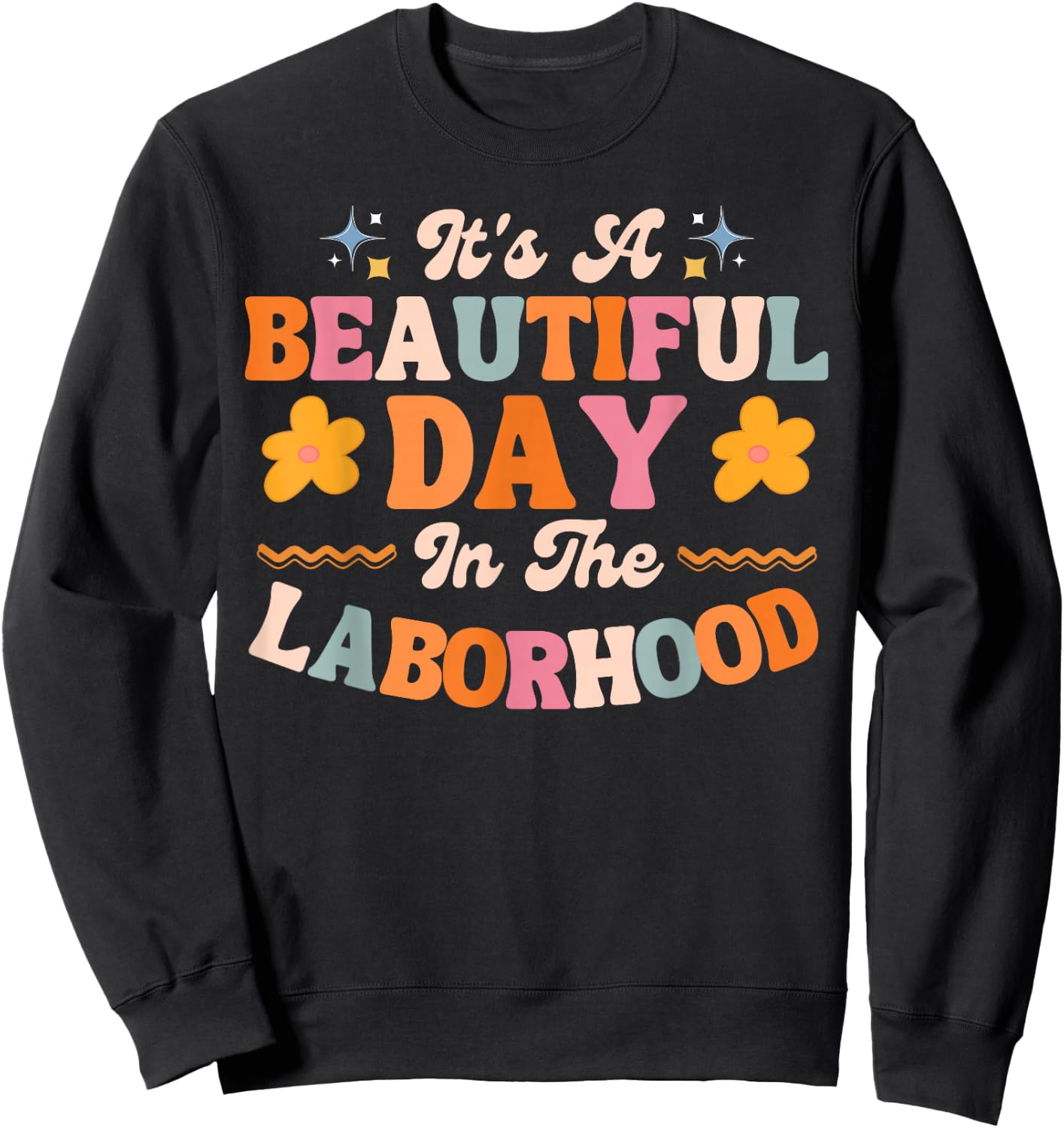 Labor and Delivery L&D Nurse Beautiful Day In The Laborhood Sweatshirt - Sweatshirt | Black