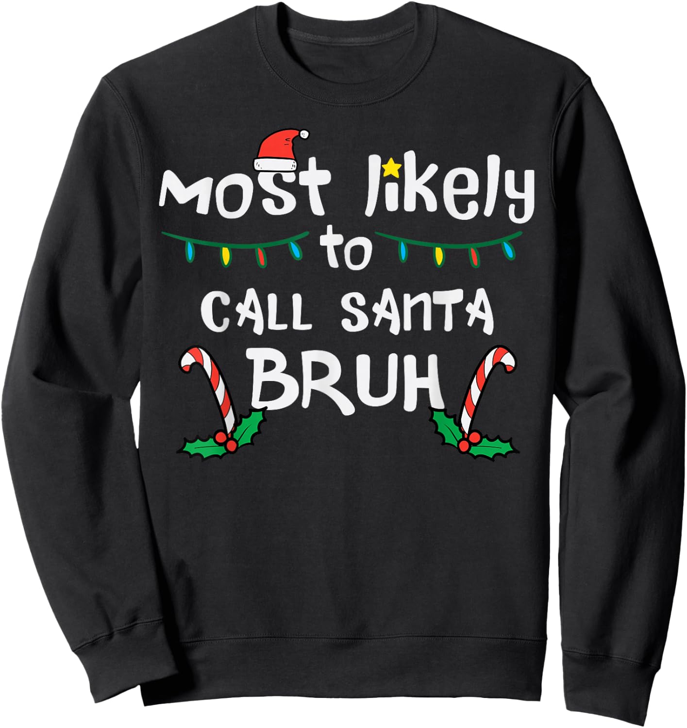 Christmas Likely Call Santa Bruh Xmas Family Men Women Kids Sweatshirt - Sweatshirt | Black
