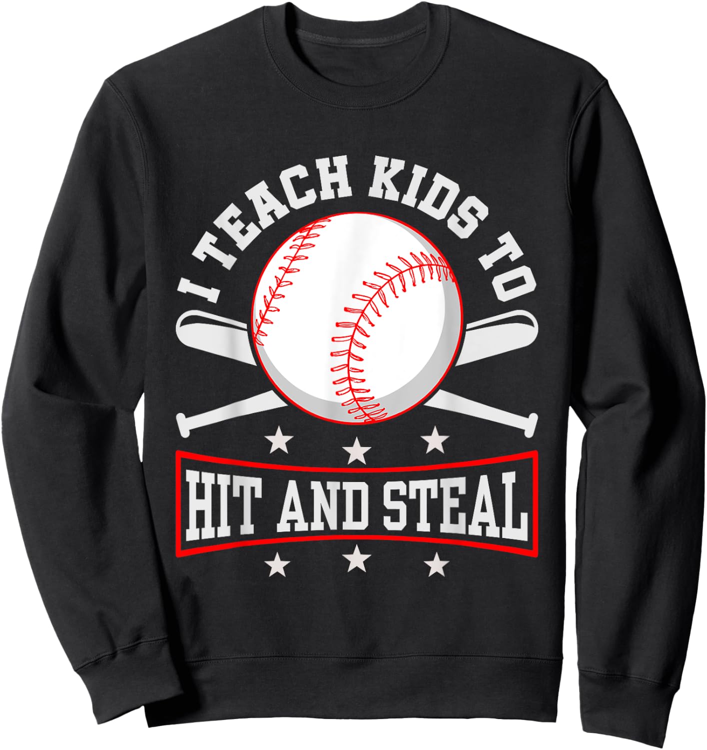 I Teach Kids To Hit And Steal Baseball Coach Sweatshirt - Sweatshirt | Black