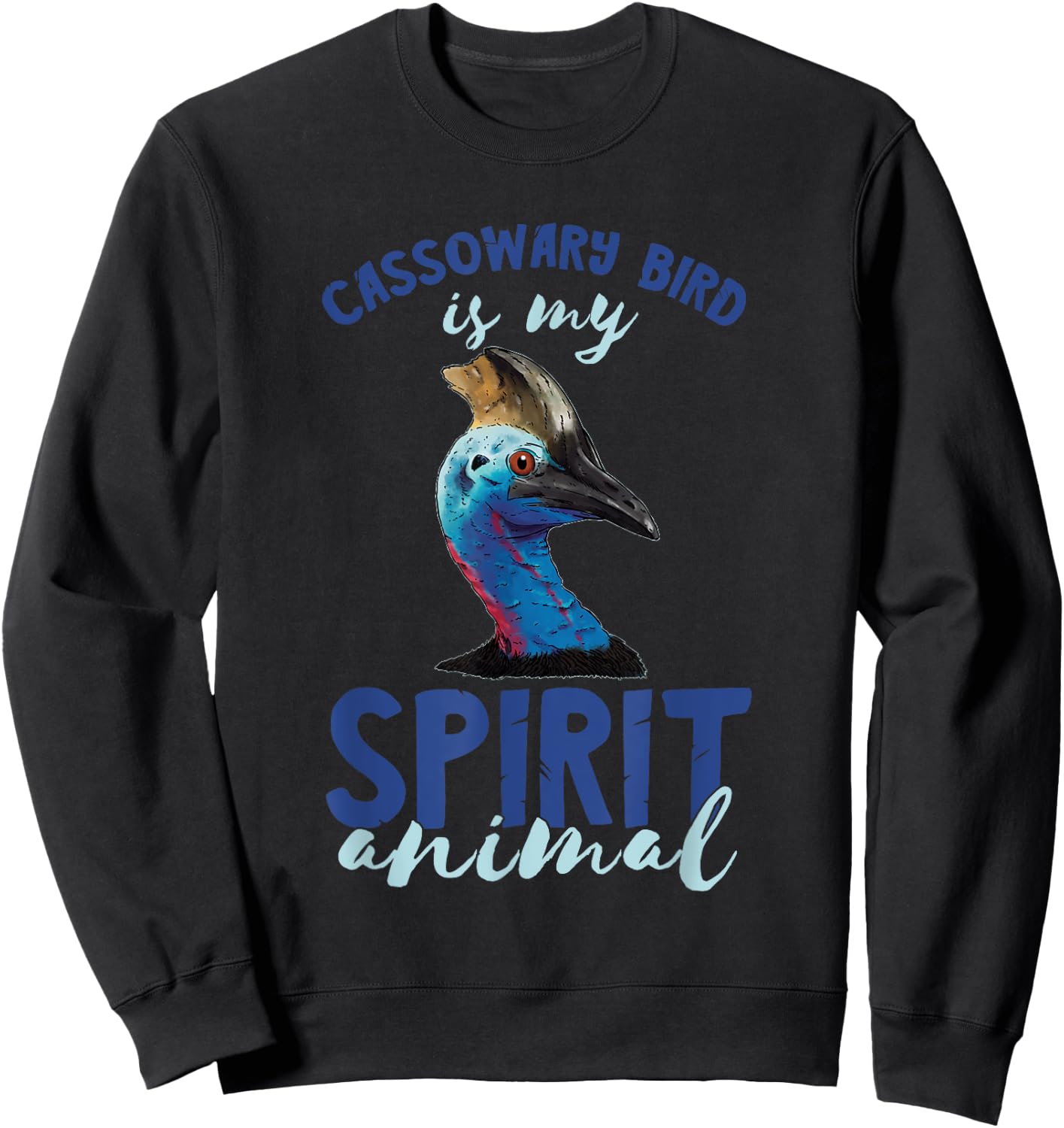Cassowary Bird My Spirit Animal Cassowary Lover Cassowaries Sweatshirt - Sweatshirt | Black