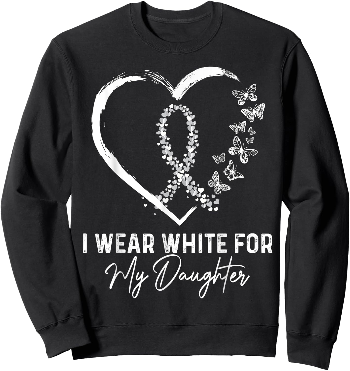 I Wear White For My Daughter Lung Cancer Awareness Ribbon Sweatshirt - Sweatshirt | Black