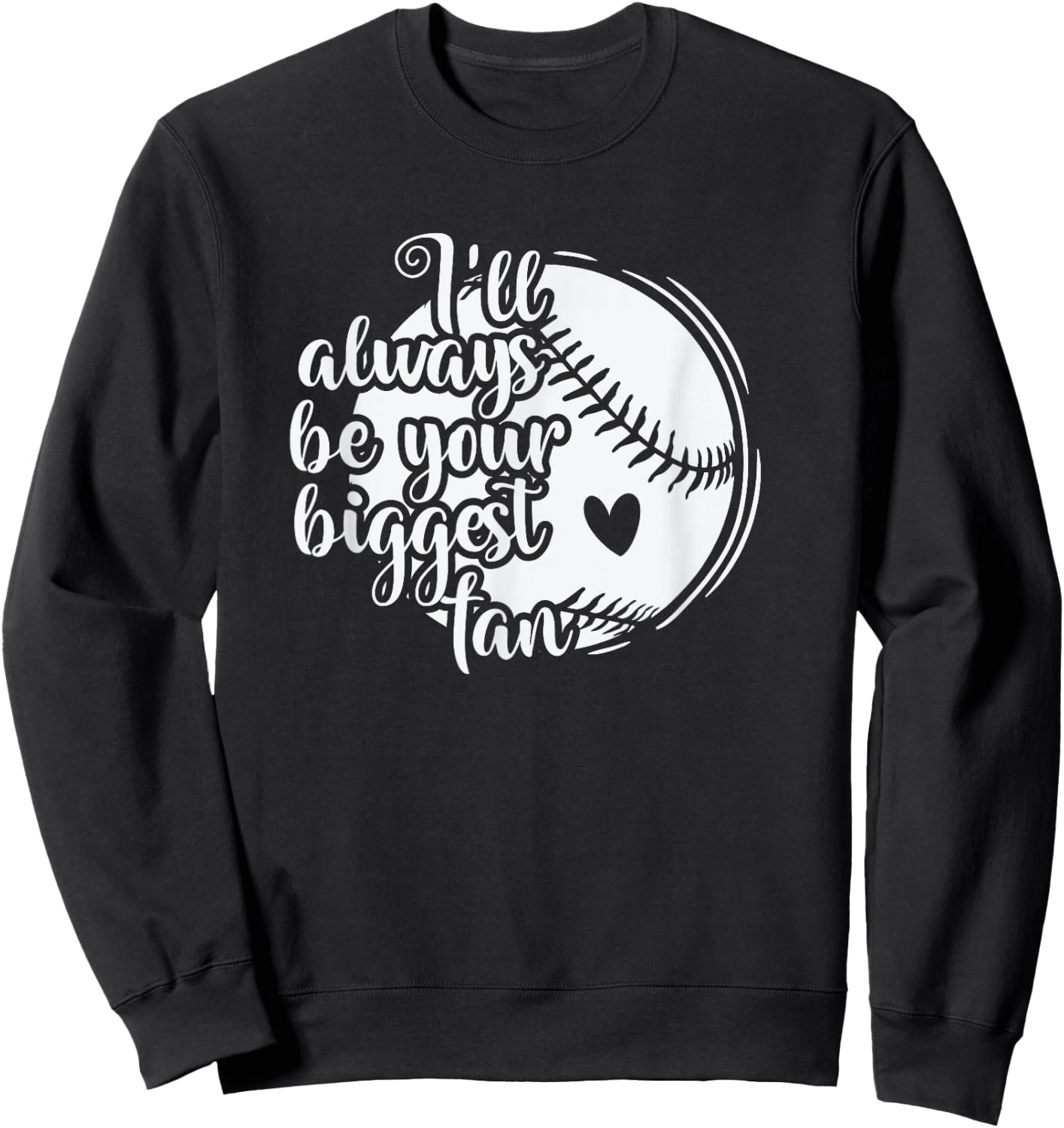 I'll always be your biggest Fan Baseball Sweatshirt - Sweatshirt | Black