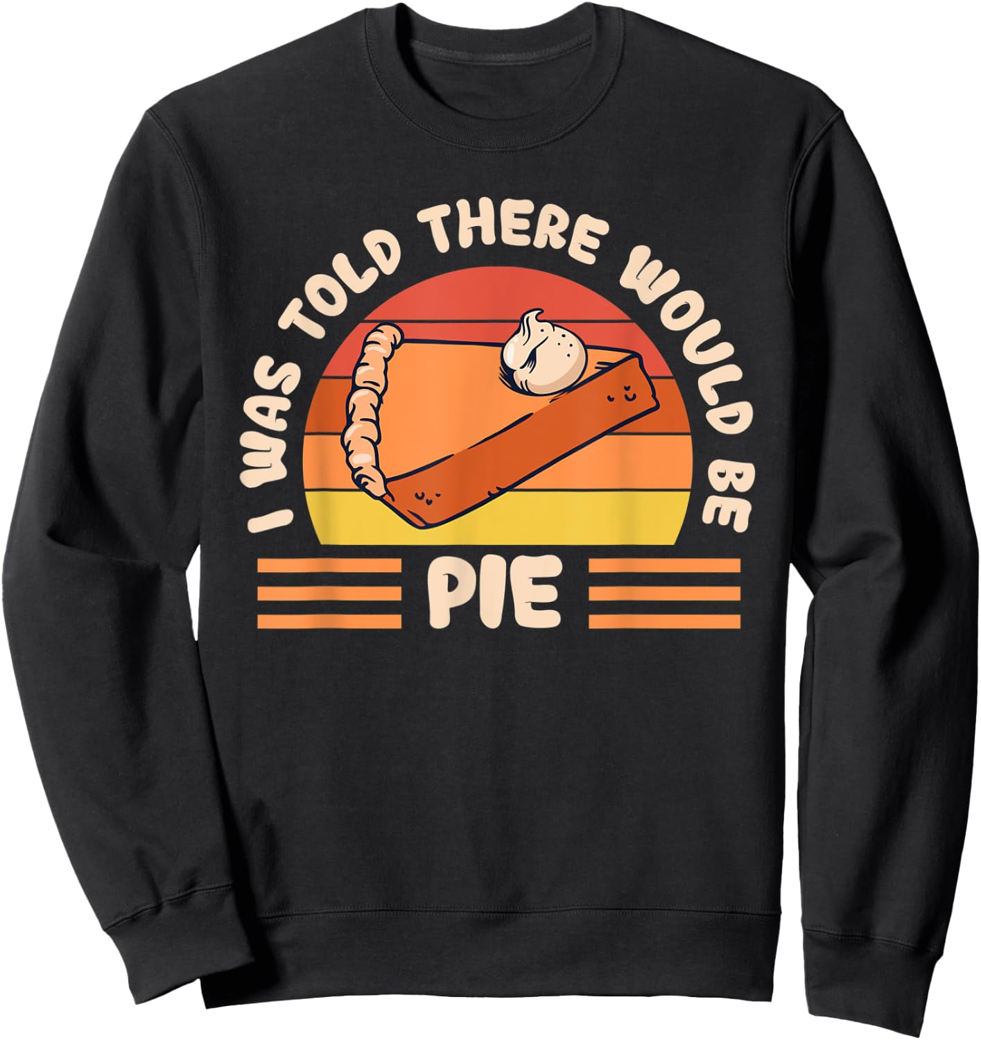 Retro I Was Told There Would Be Pie Pumpkin Thanksgiving Sweatshirt - Sweatshirt | Black