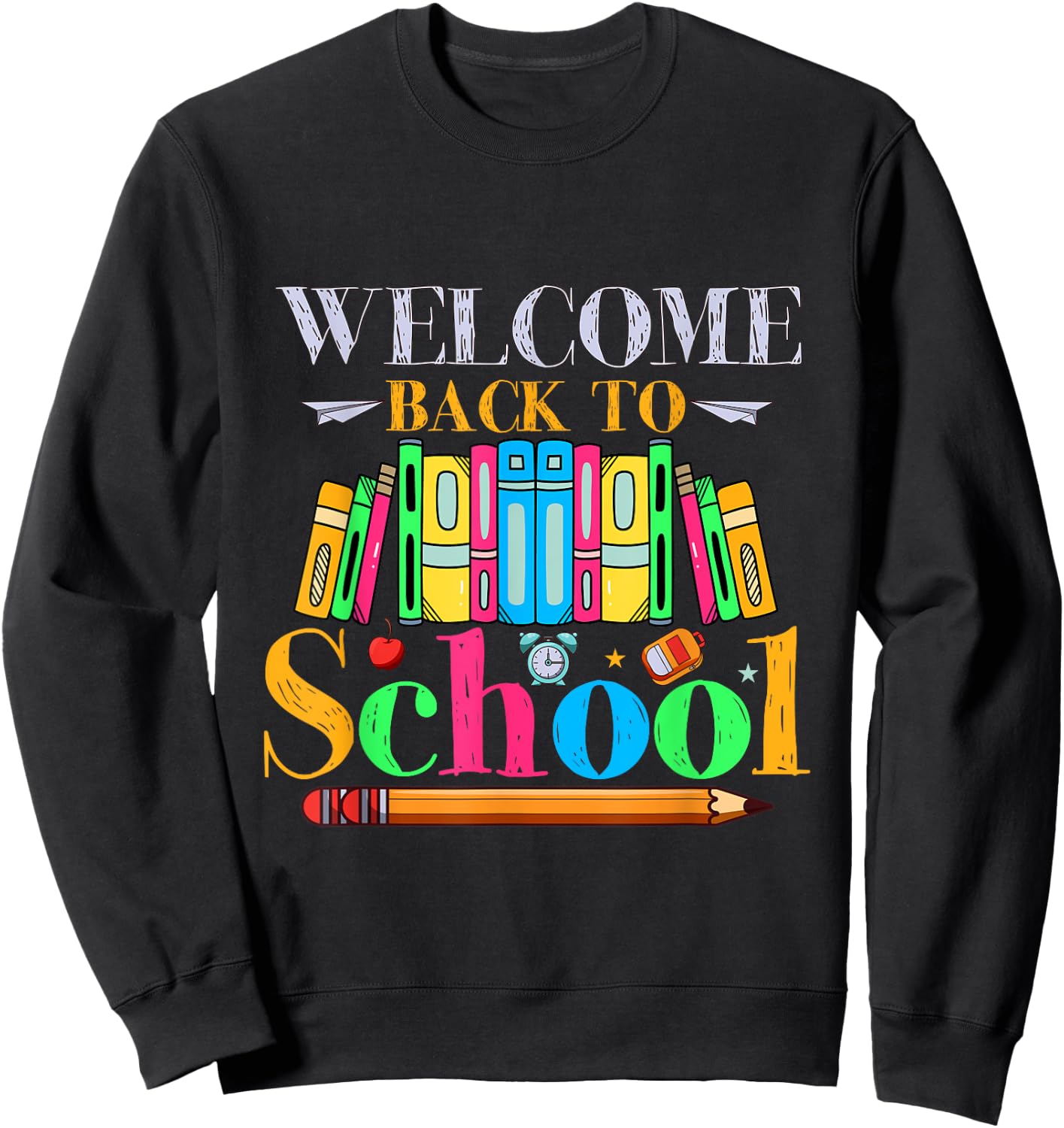 Welcome Back To School First Day Of School Student Teacher Sweatshirt - Sweatshirt | Black