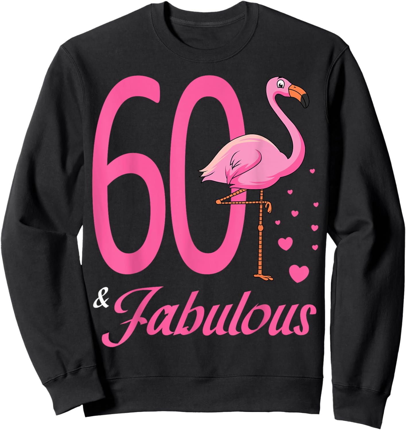 60 & Fabulous Flamingo Birthday 60th Party Celebration Sweatshirt - Sweatshirt | Black