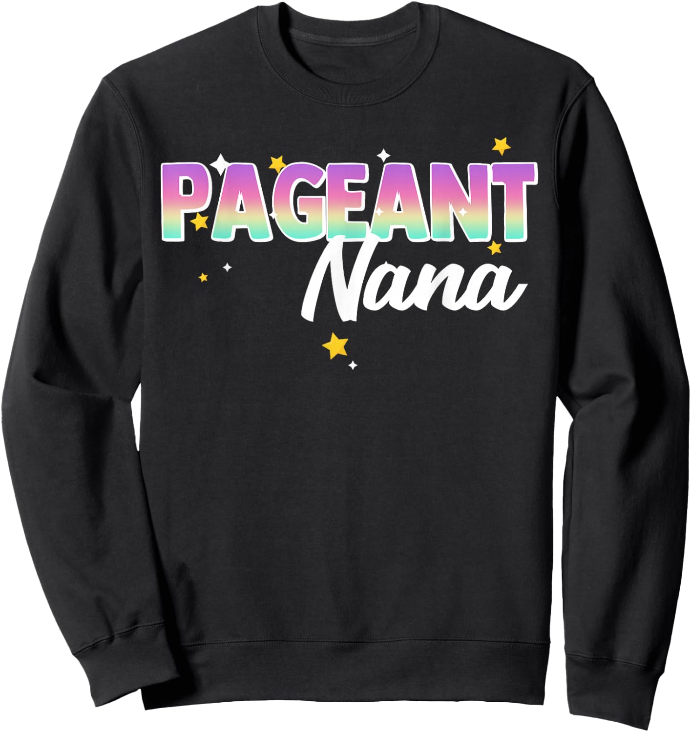 Pageant Nana Grandma Matching Family Beauty Pageant Glitz Sweatshirt - Sweatshirt | Black