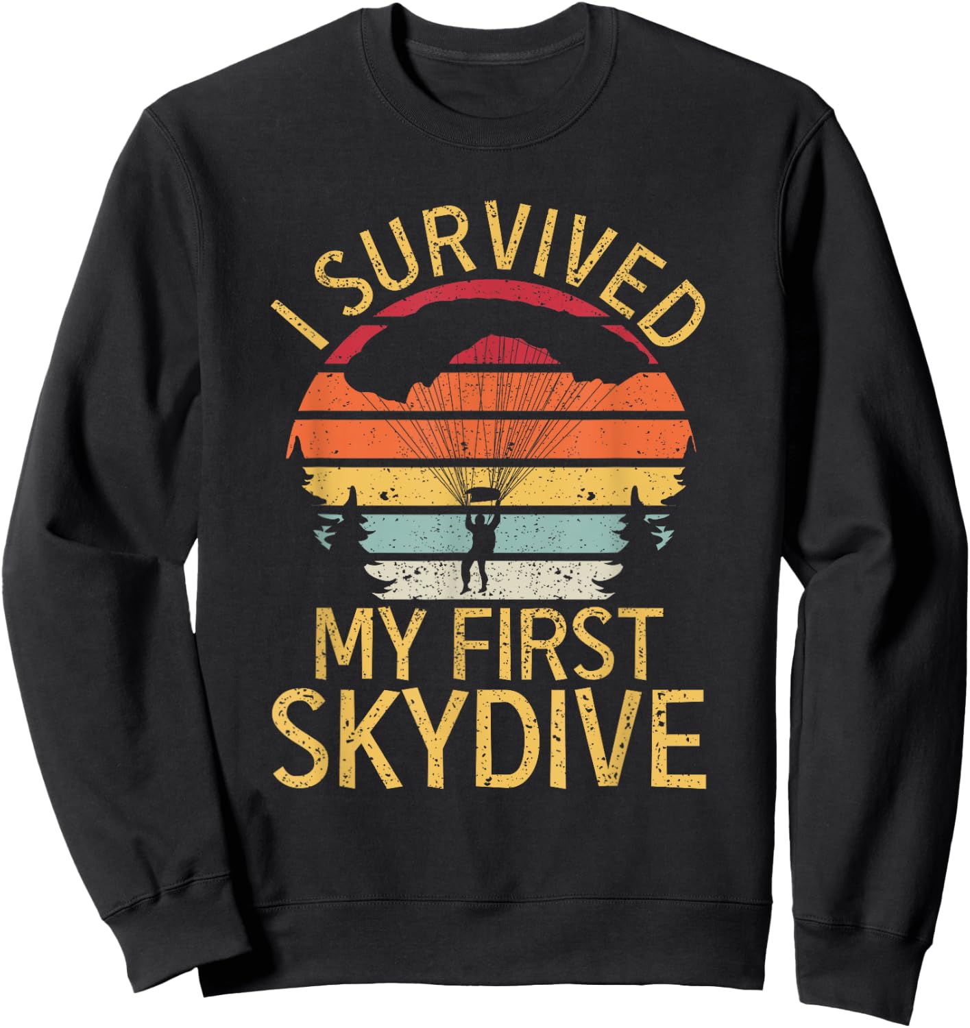I Survived My First Skydive Funny Skydiving Sweatshirt - Sweatshirt | Black