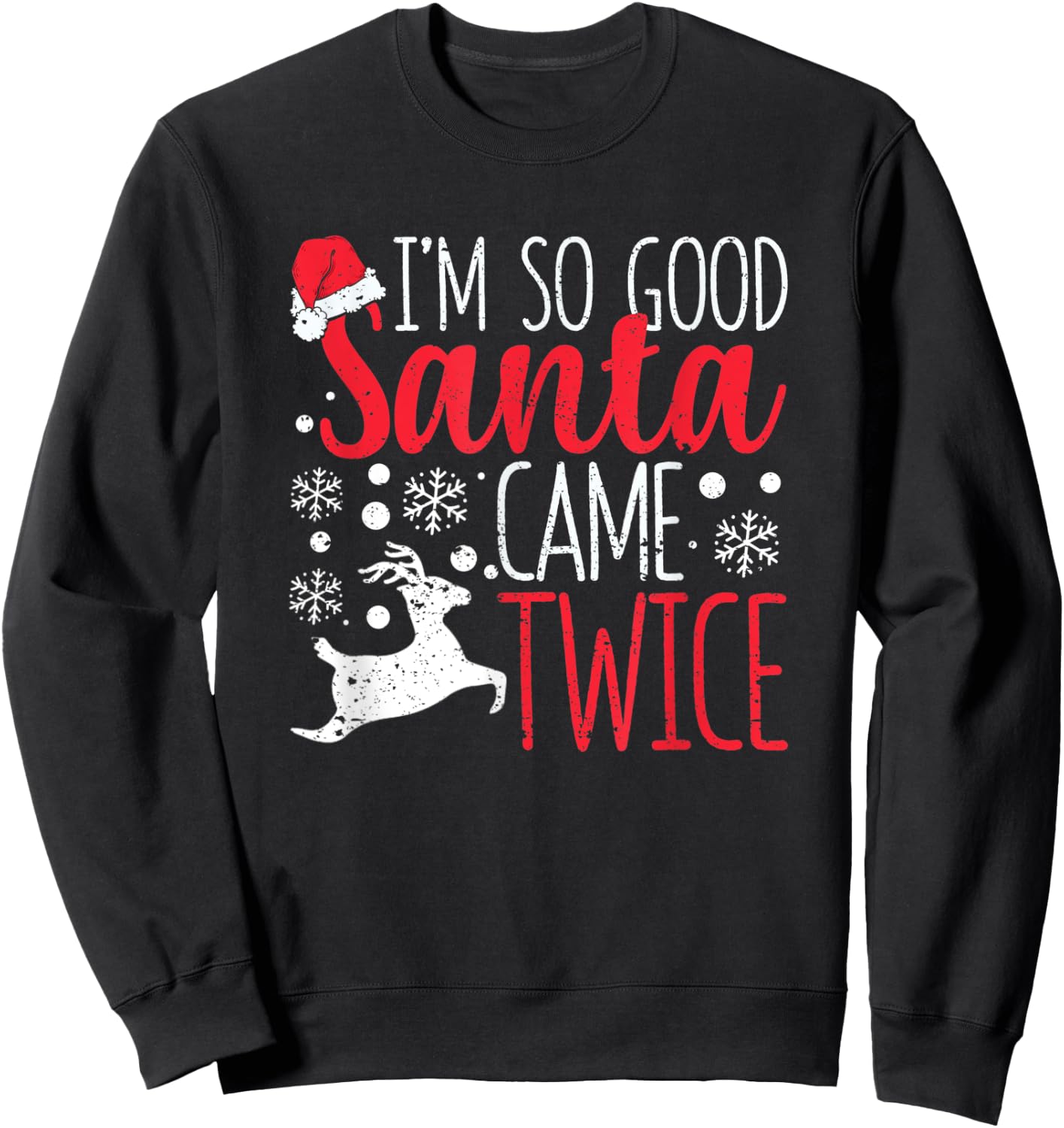 I'm So Good Santa Came Twice Funny Christmas Holiday Claus Sweatshirt - Sweatshirt | Black