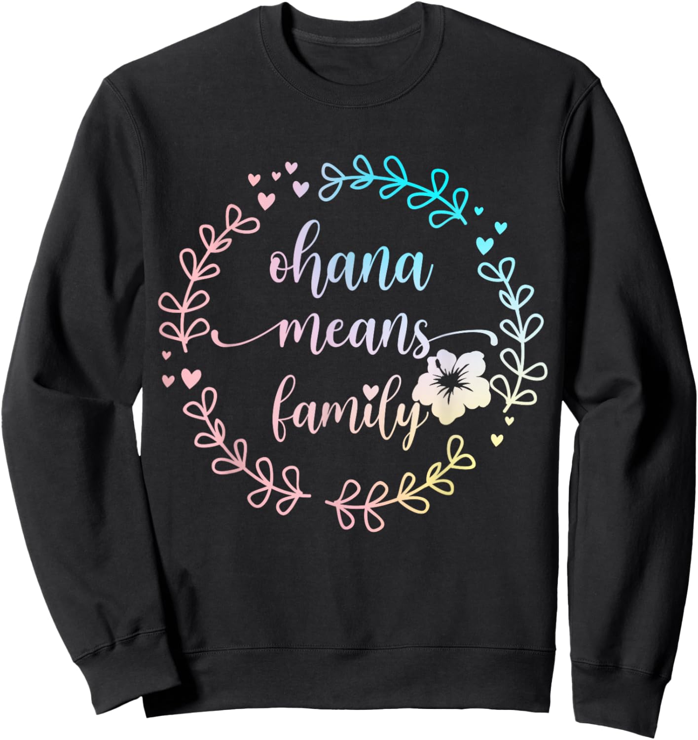 Ohana Means Family Hawaiian Hawaii Flowers Hibiscus Sweatshirt - Sweatshirt | Black