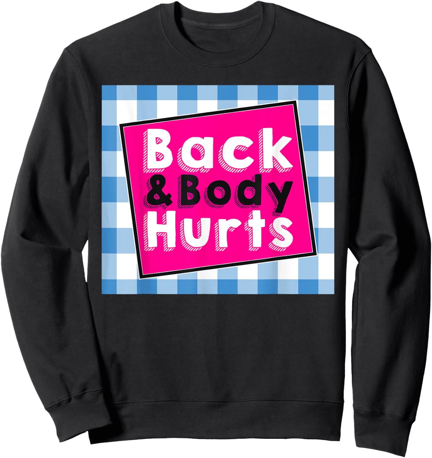 Back Body Hurts Humorous Quote Workout Top Gym Sweatshirt - Sweatshirt | Black
