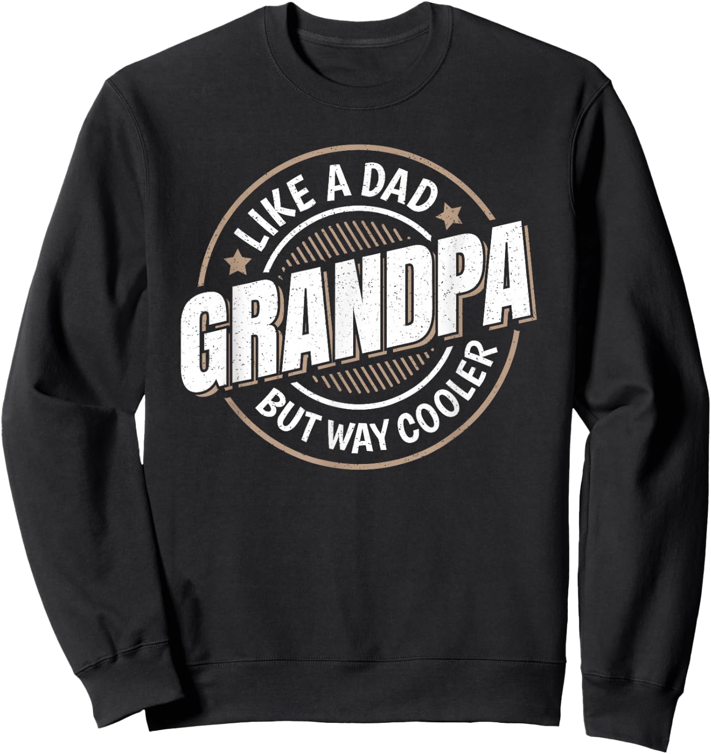 Grandpa Like A Dad But Way Cooler Funny Grandpa Graphic Sweatshirt - Sweatshirt | Black