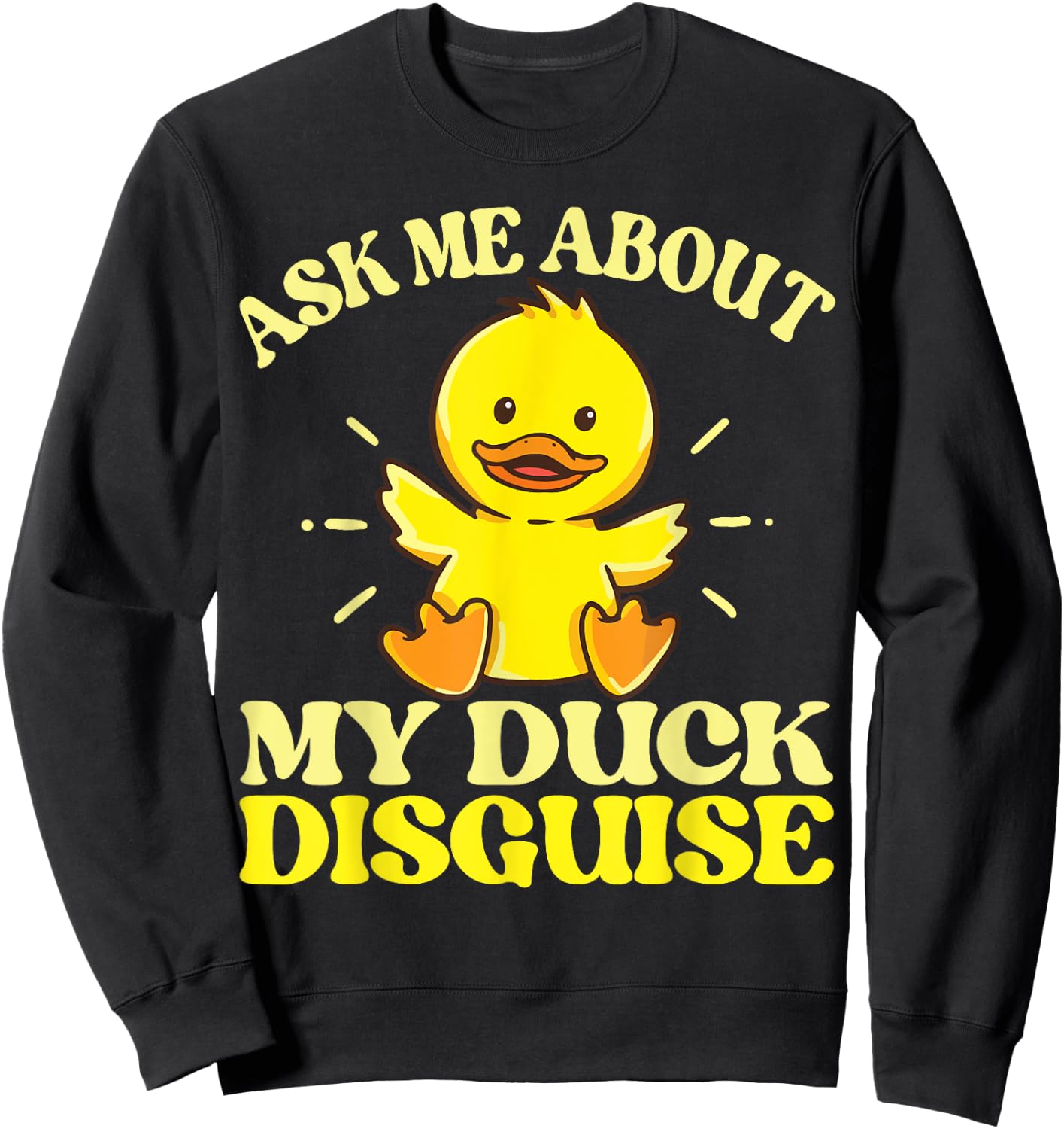 Ask Me About My Duck Disguise Duck Costume Halloween Funny Sweatshirt - Sweatshirt | Black