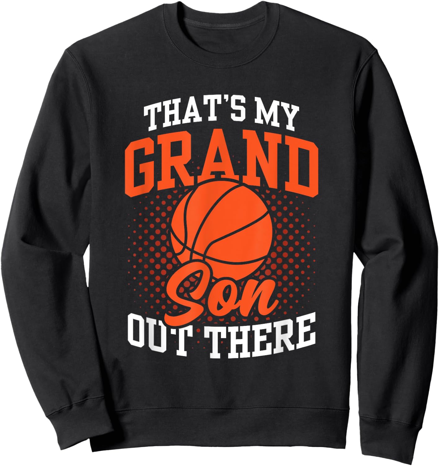That's My Grandson Out There Basketball Athlete Sports Field Sweatshirt - Sweatshirt | Black