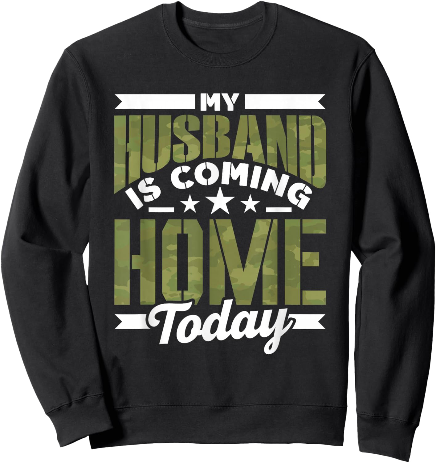 My Husband Is Coming Home Today Soldier Welcome Home Sweatshirt - Sweatshirt | Black