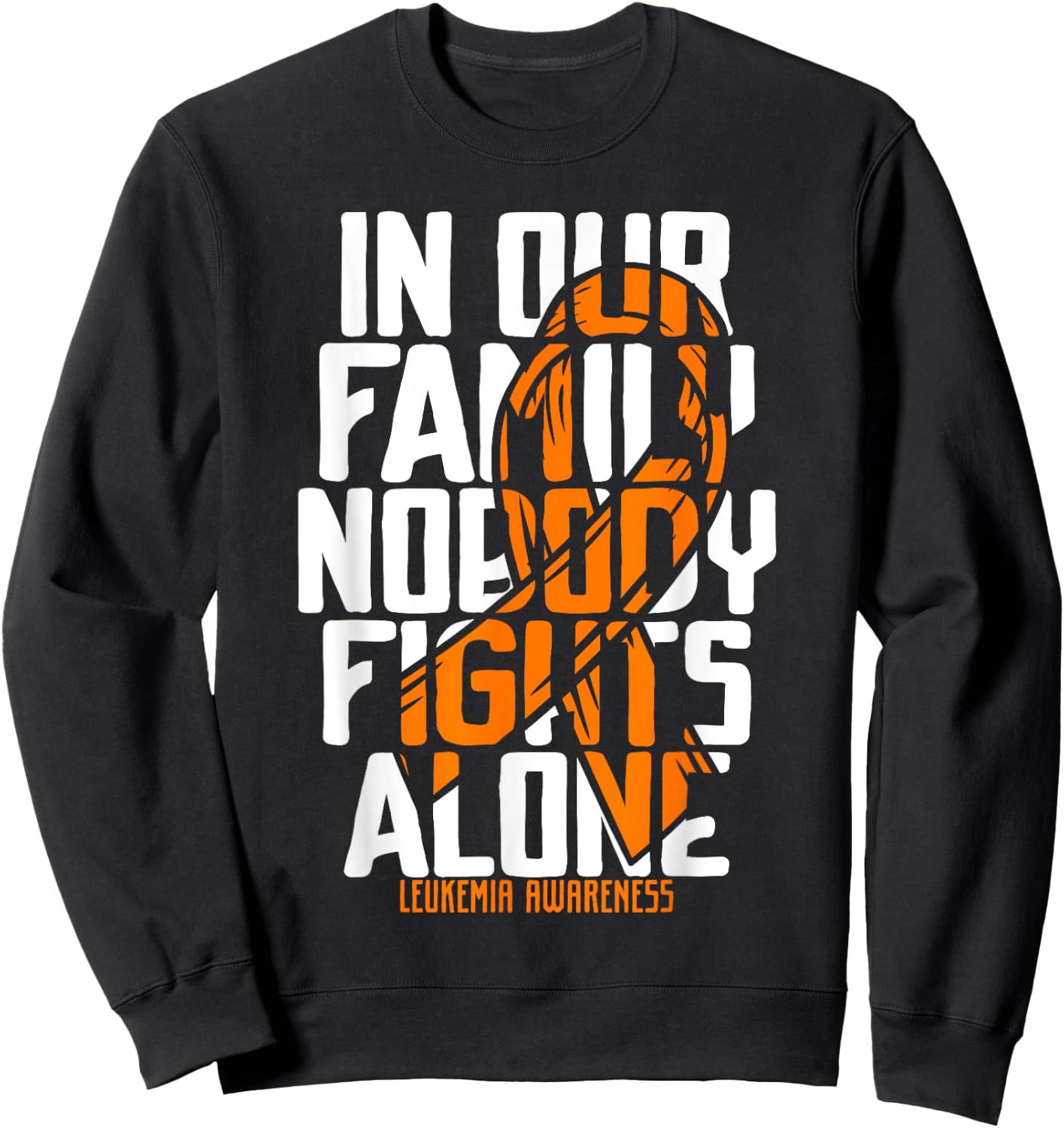 Leukemia Support Blood Cancer Family Leukemia Awareness Sweatshirt - Sweatshirt | Black