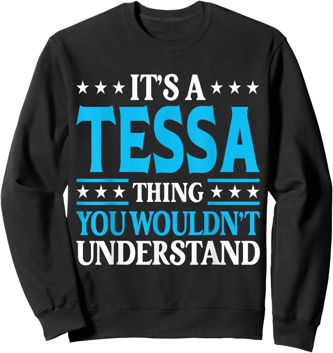 It's A Tessa Thing Wouldn't Understand Girl Name Tessa Sweatshirt - Sweatshirt | Black