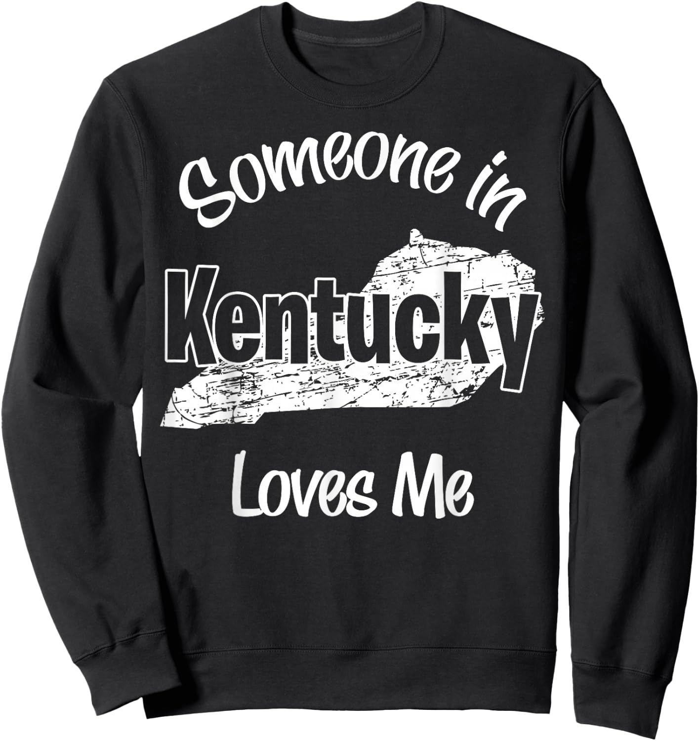 Someone in Kentucky Loves Me woman Men Girls Boy Sweatshirt - Sweatshirt | Black