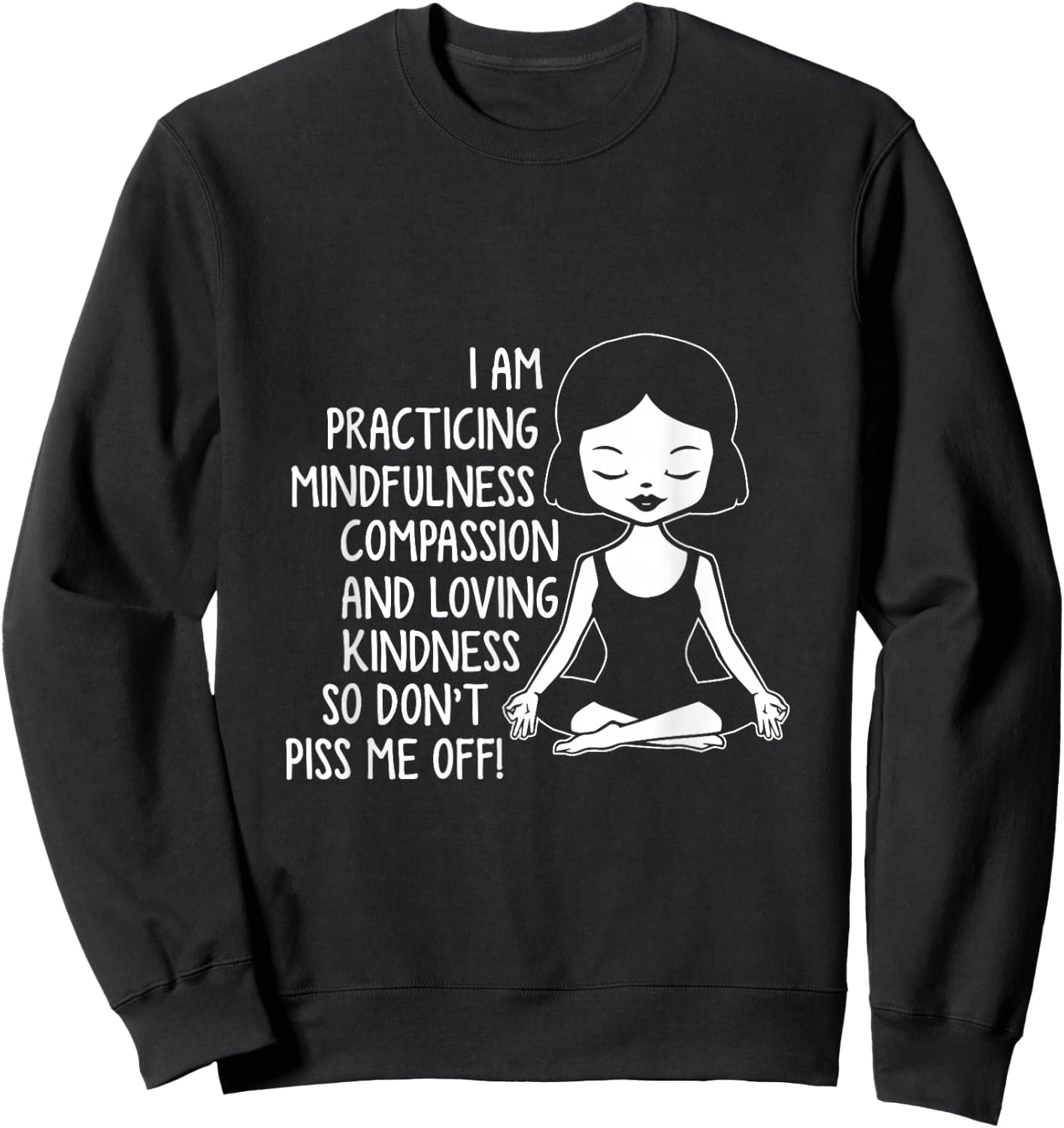 I'm practicing mindfulness compassion and loving Sweatshirt - Sweatshirt | Black