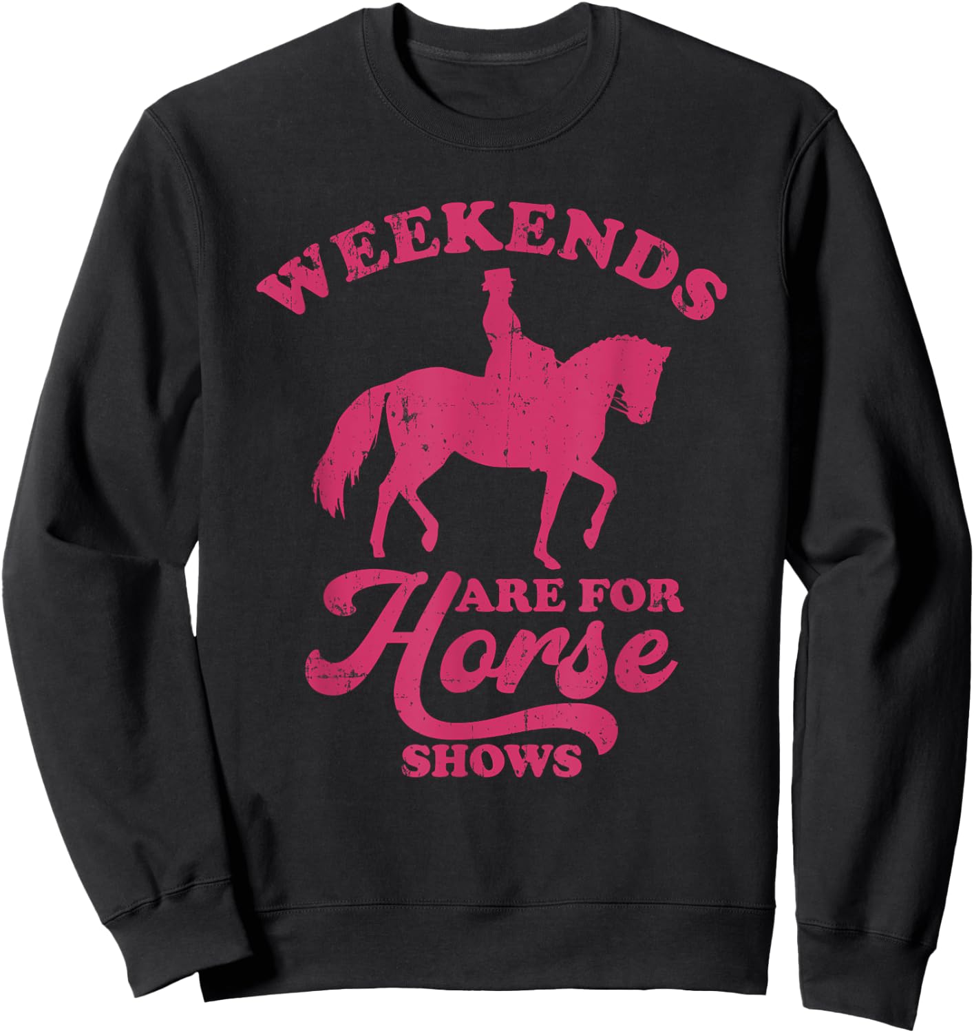 Weekends Are For Horse Shows Equestrian Sweatshirt - Sweatshirt | Black