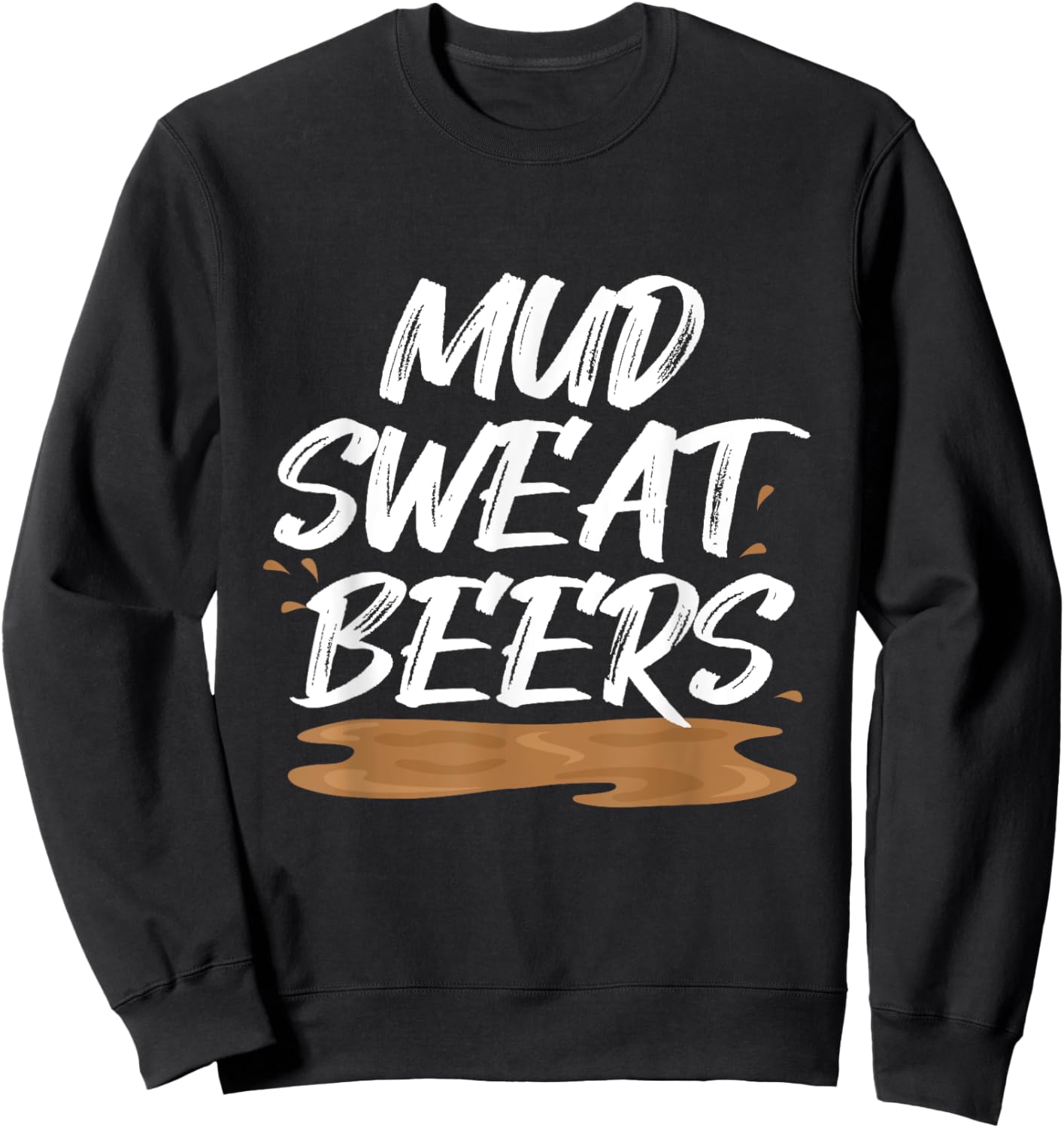 Mud Sweat Beers Mudding Game Mud Racing Mud Run Sweatshirt - Sweatshirt | Black