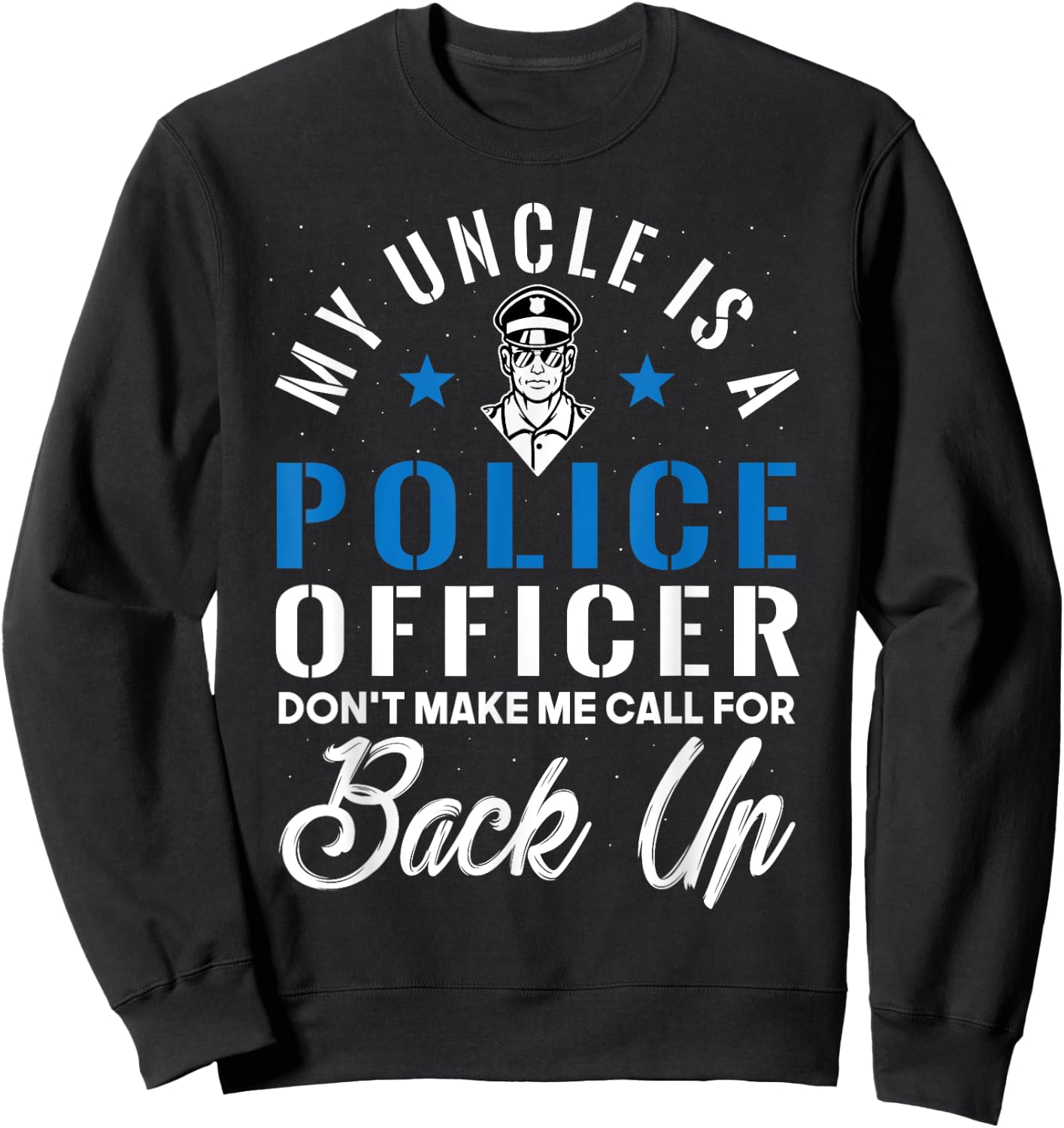 My Uncle is a Police Officer Funny Law Enforcement Father Sweatshirt - Sweatshirt | Black