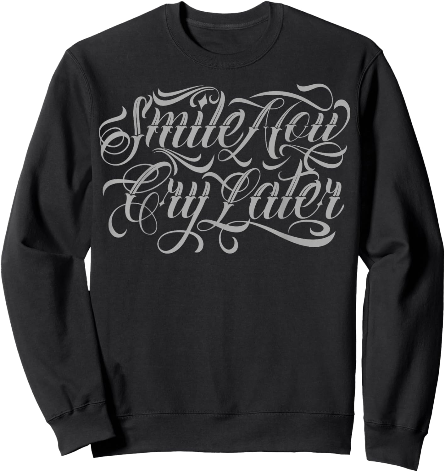 Smile Now cry Later Tattoo Chicano Lettering Men Sweatshirt - Sweatshirt | Black
