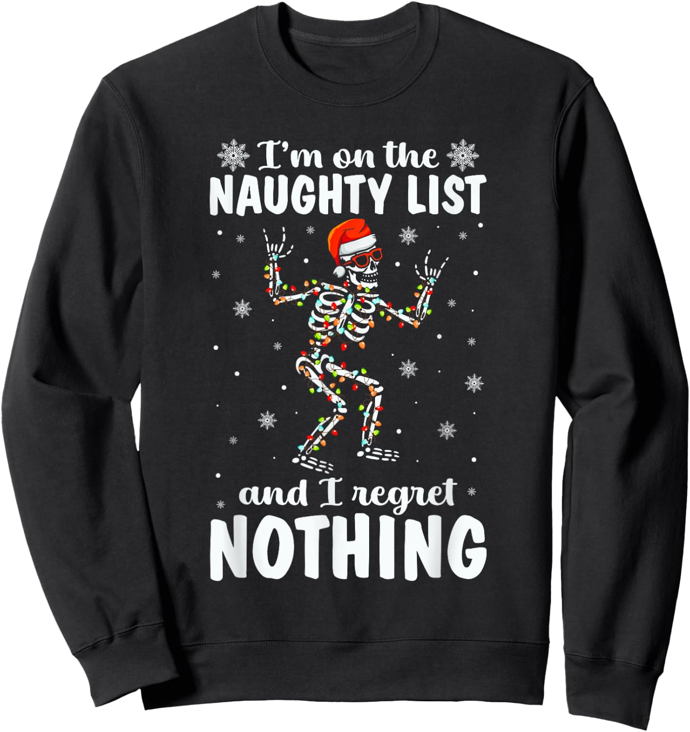 I'm On The Naughty List And I Regret Nothing Skeleton Xmas Sweatshirt - Sweatshirt | Black