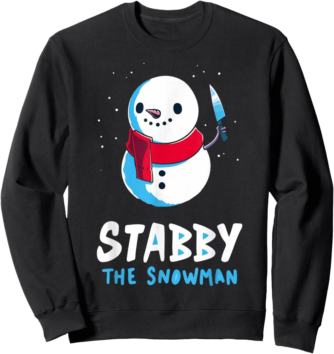 STABBY THE SNOWMAN Christmas let it snow winnter xmas Sweatshirt - Sweatshirt | Black