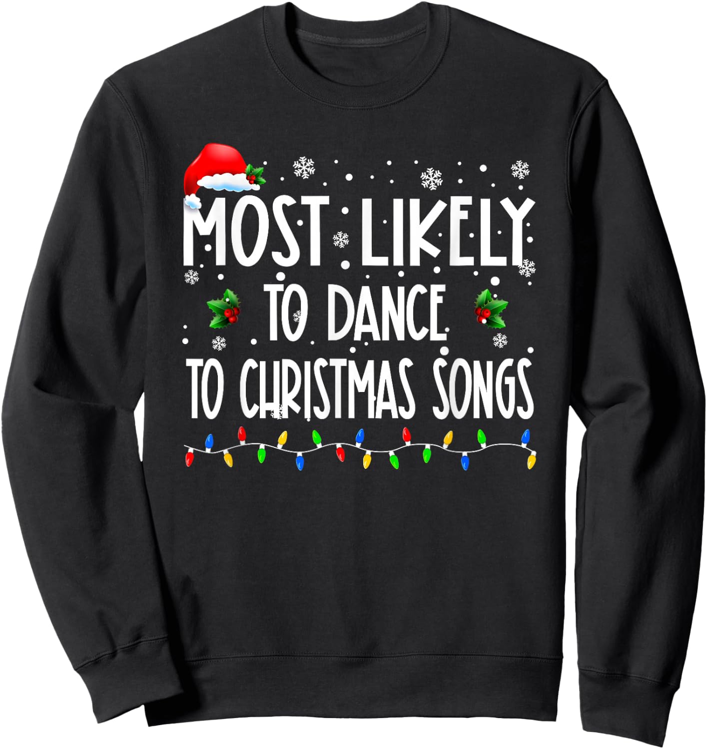 Most Likely To Dance To Christmas Songs Christmas Family Sweatshirt - Sweatshirt | Black