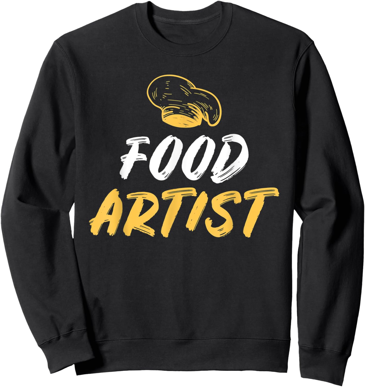 Food Artist Kitchen Culinary Cook Sweatshirt - Sweatshirt | Black