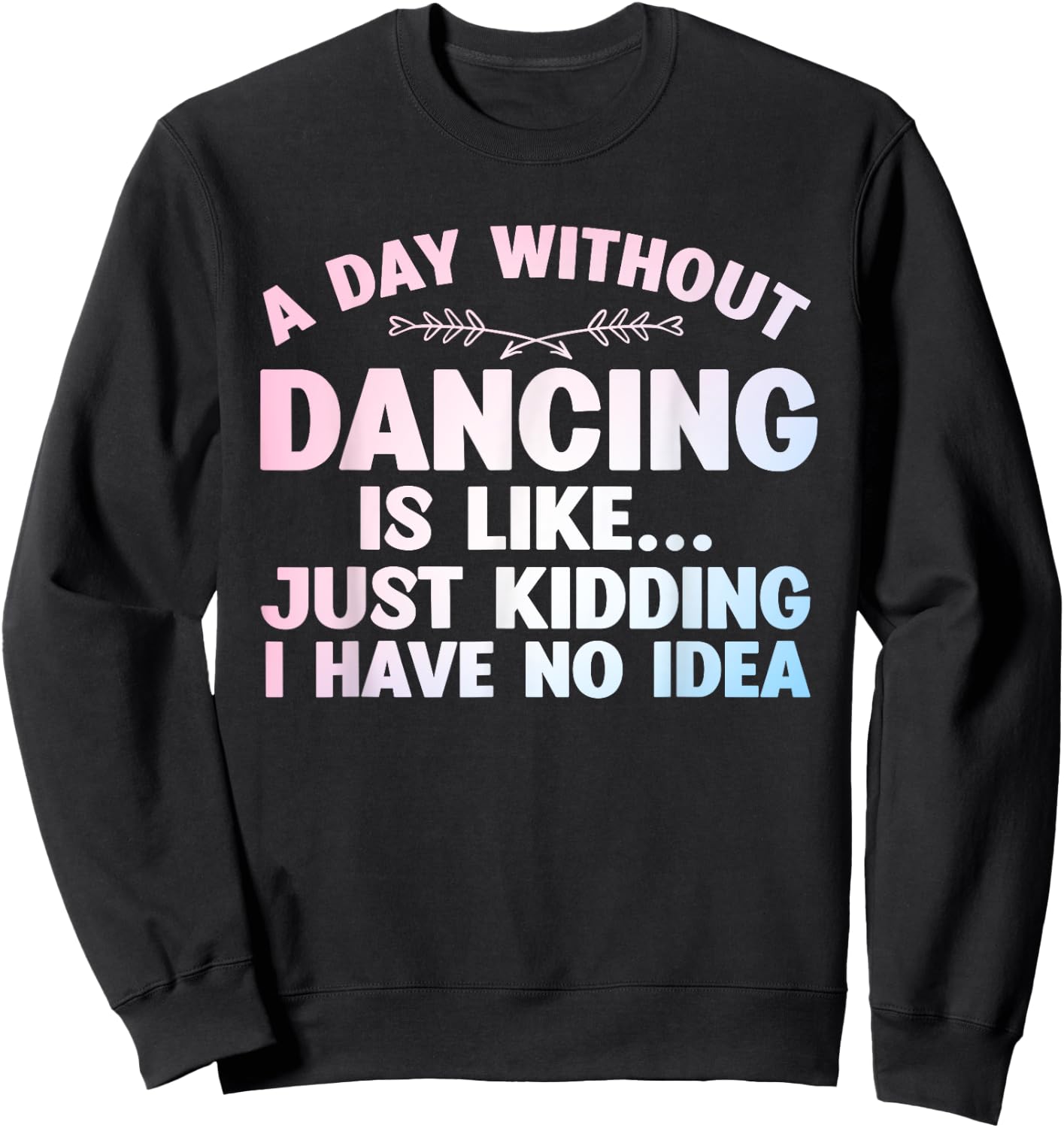 Funny Dance Art For Teen Girl Kids Women Dancer Dance Lovers Sweatshirt - Sweatshirt | Black