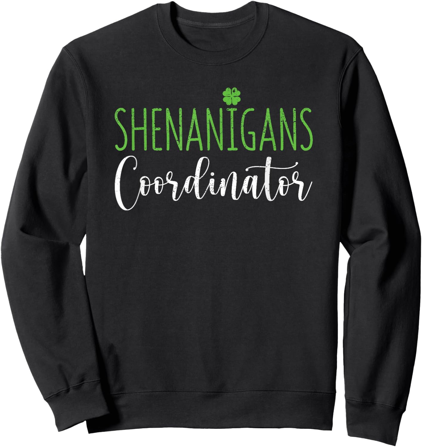 Shenanigans Coordinator Funny Teacher St Patrick's Day Irish Men Women Kids Sweatshirt - Sweatshirt | Black