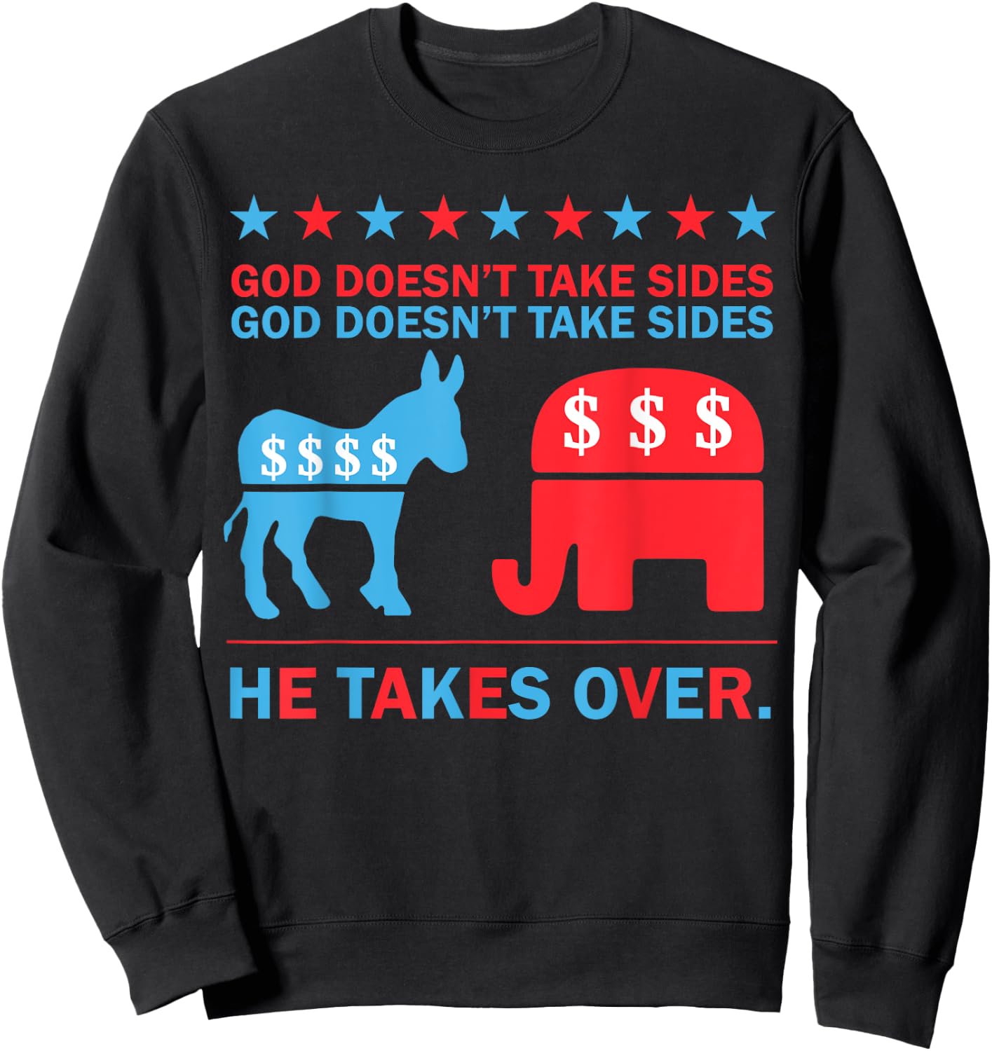 God Doesn't Take Sides He Takes Over Sweatshirt - Sweatshirt | Black