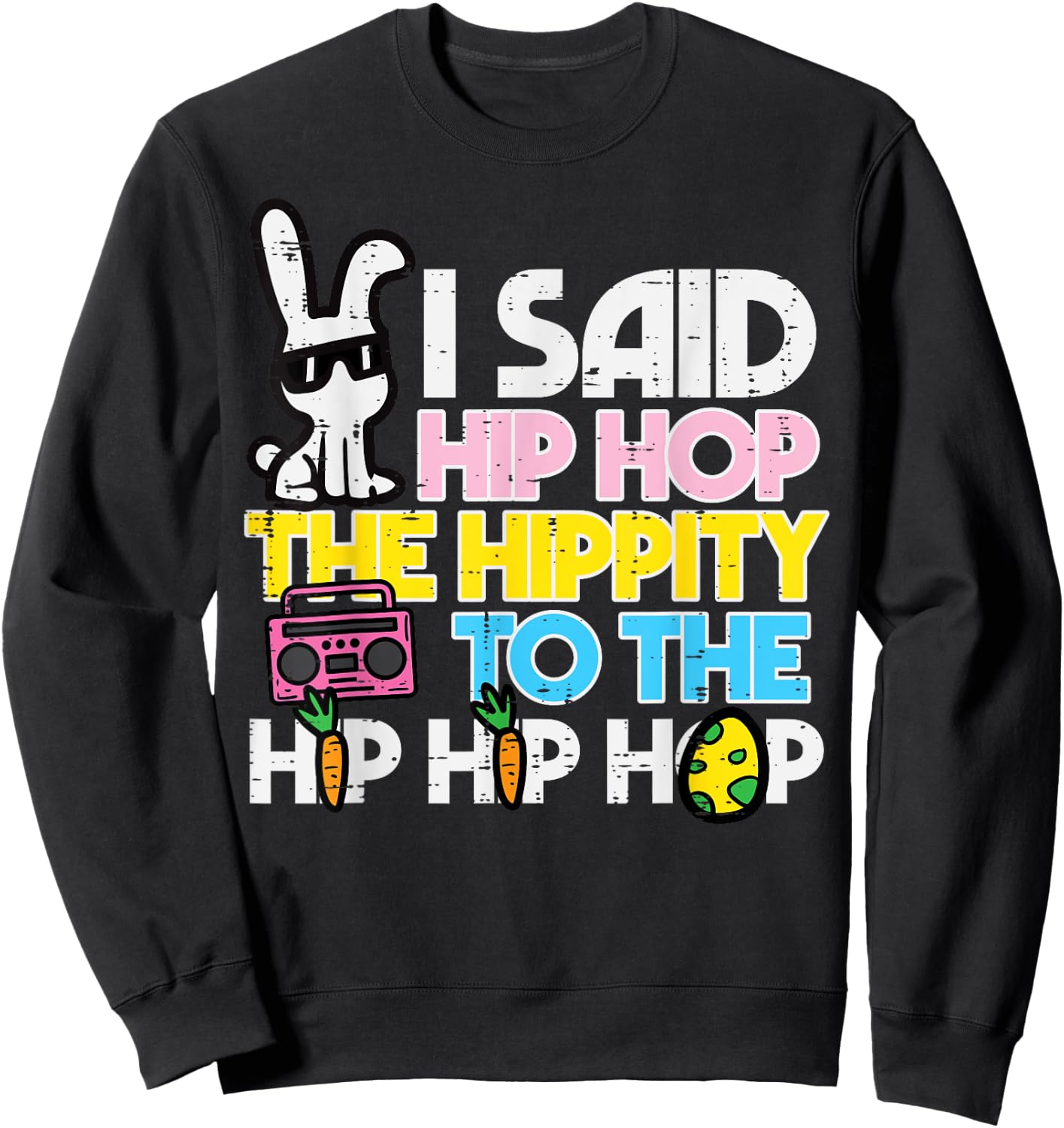 Hip Hop Hippity Easter Bunny Funny Women Girls Kids Toddler Sweatshirt - Sweatshirt | Black