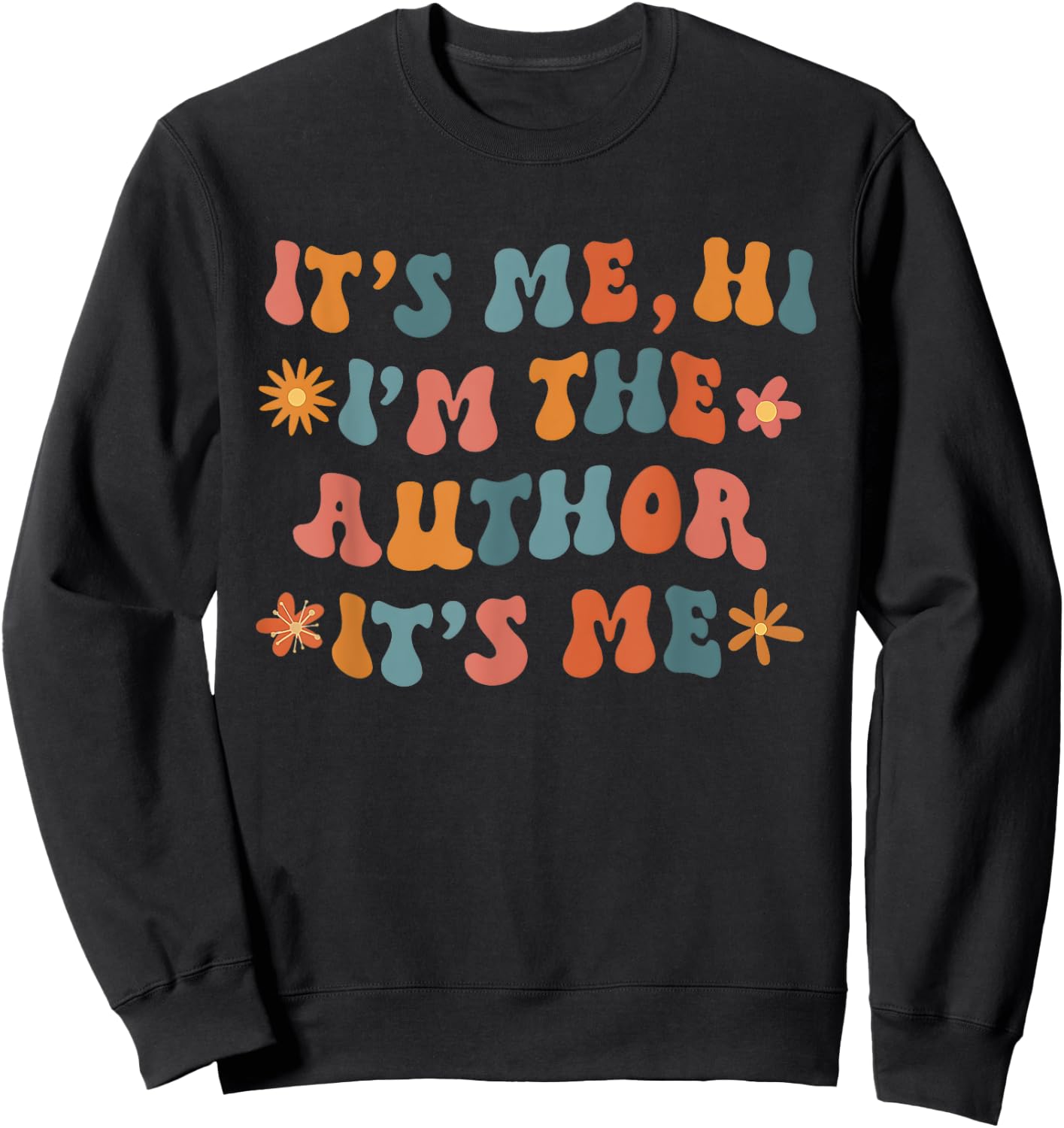 It's Me Hi, I'm the Author It's Me For Writers Novel Writing Sweatshirt - Sweatshirt | Black