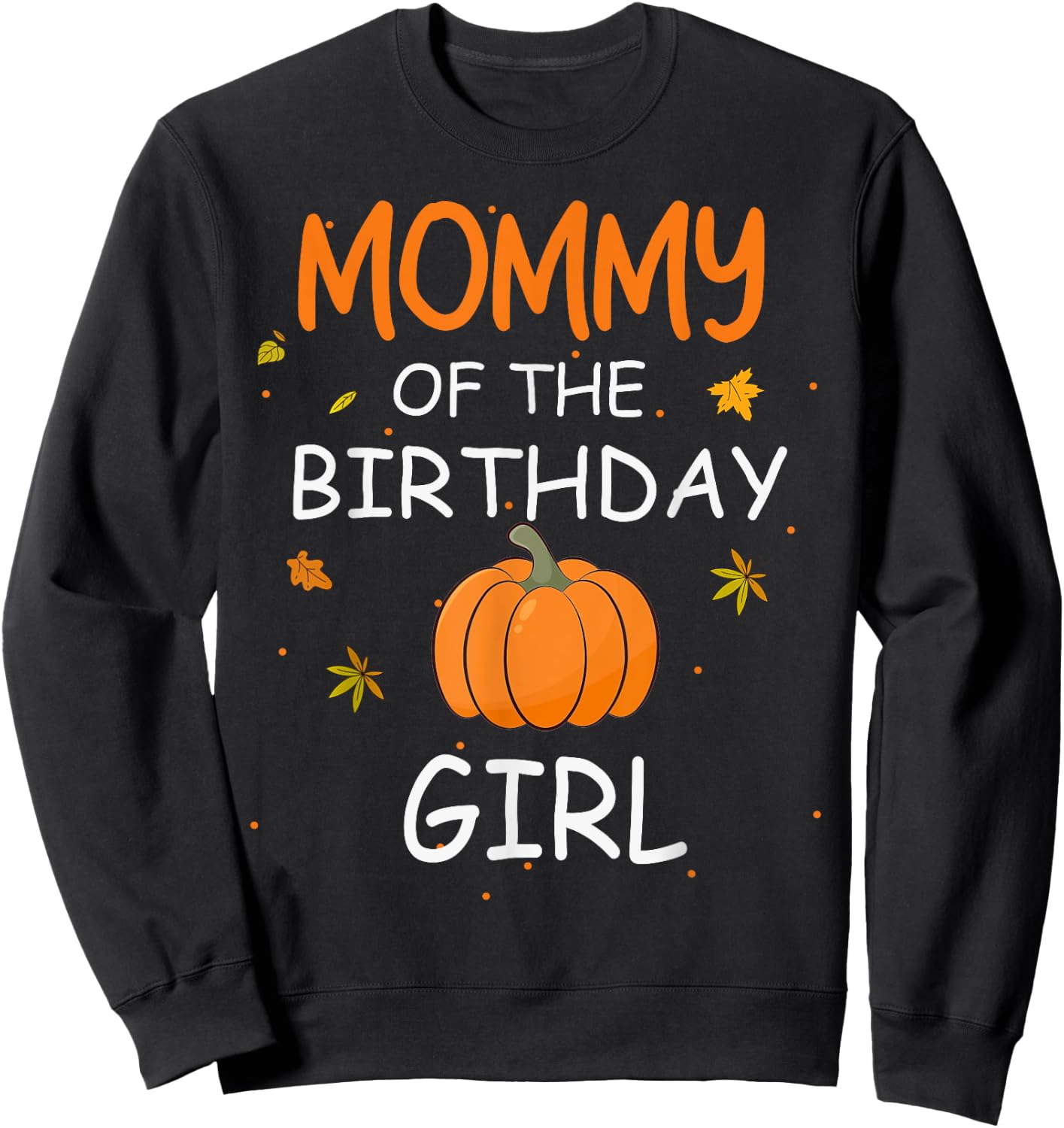 Mommy of the Birthday Girl Pumpkin 1st Birthday Family Sweatshirt - Sweatshirt | Black