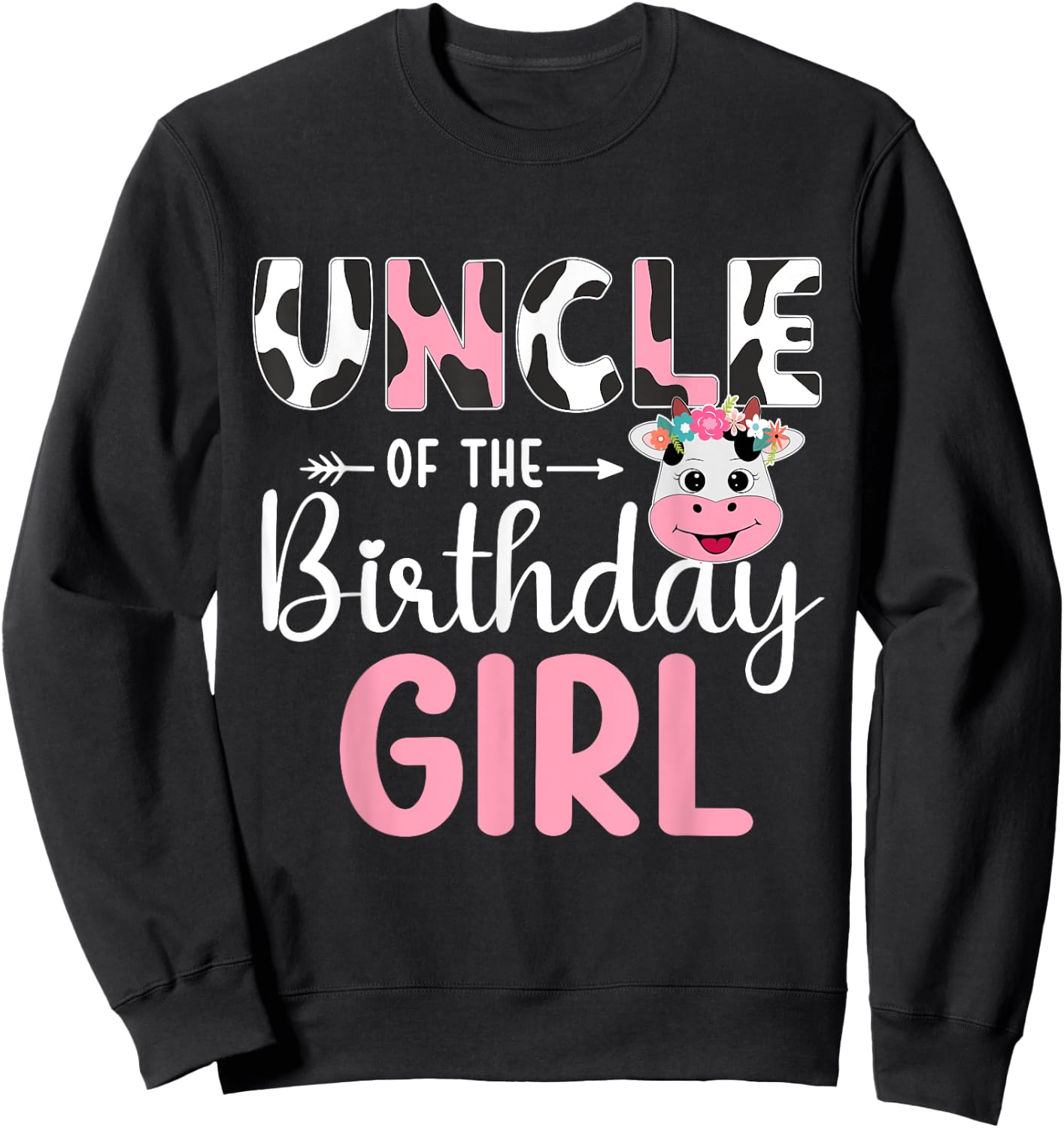 Uncle Of The Birthday Girl Farm Cow 1 St Birthday Girl Sweatshirt - Sweatshirt | Black