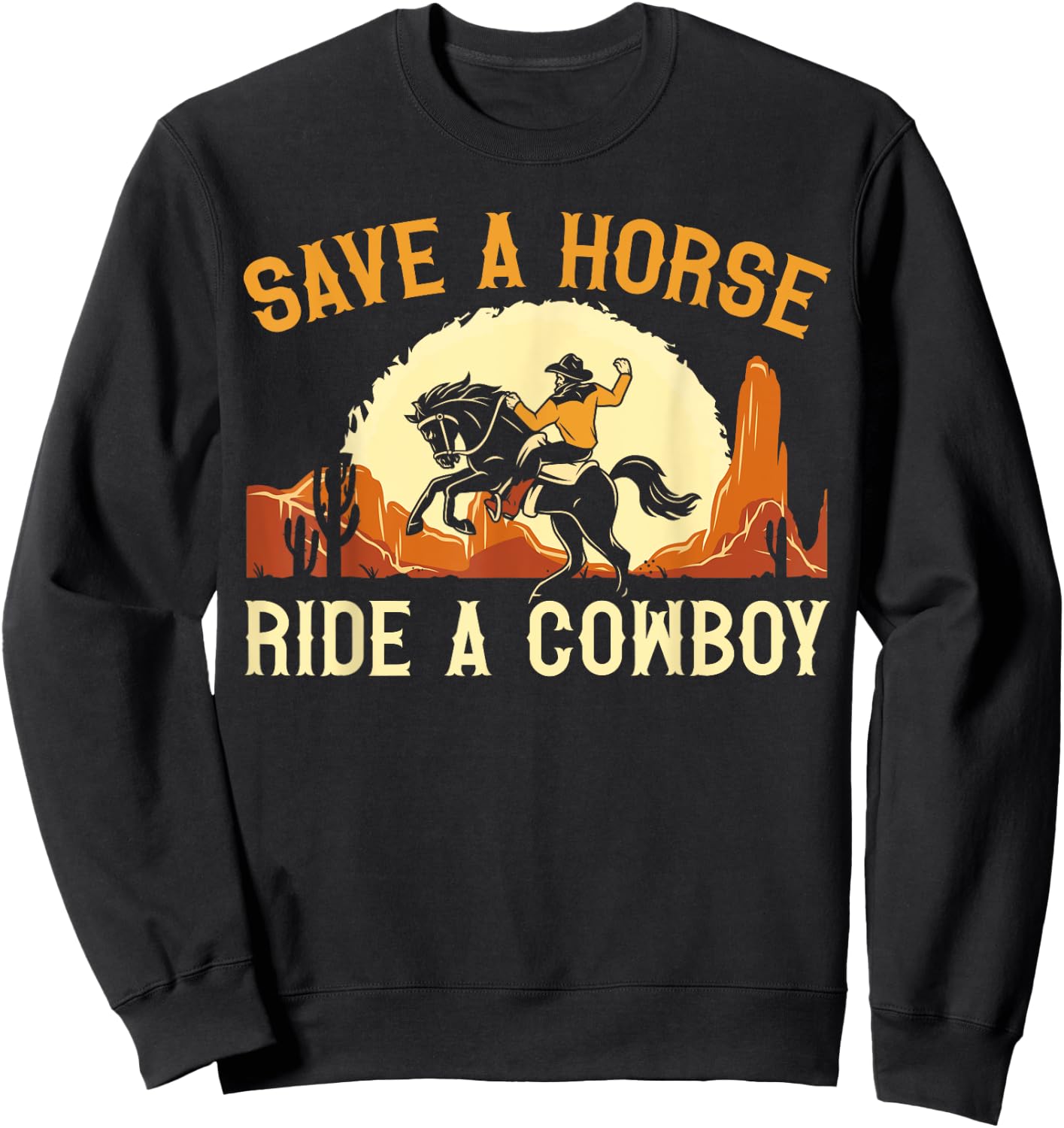 Save A Horse Ride A Cowboy Western Rodeo Horseback Riding Sweatshirt - Sweatshirt | Black