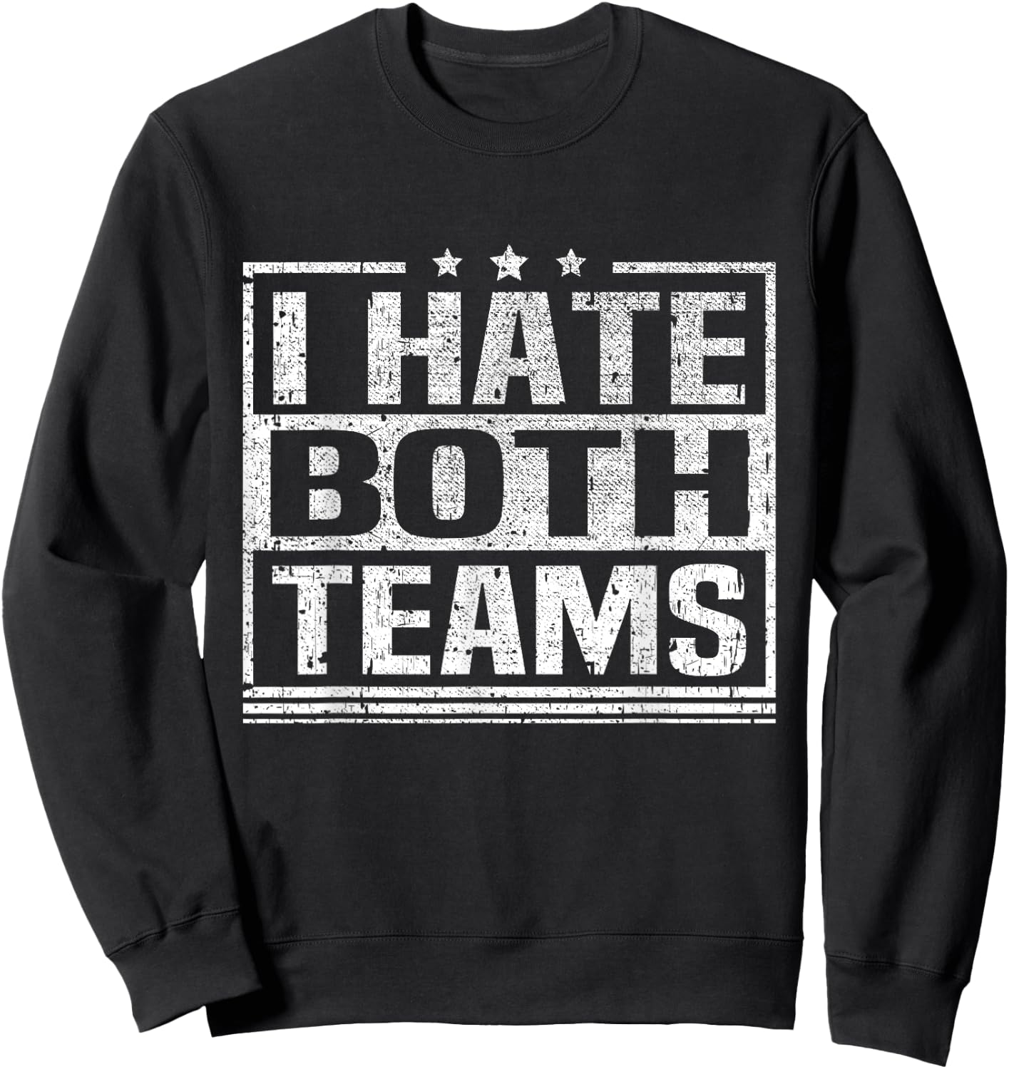 I Hate Both Teams Funny Sports Both Teams Have Fun Sweatshirt - Sweatshirt | Black