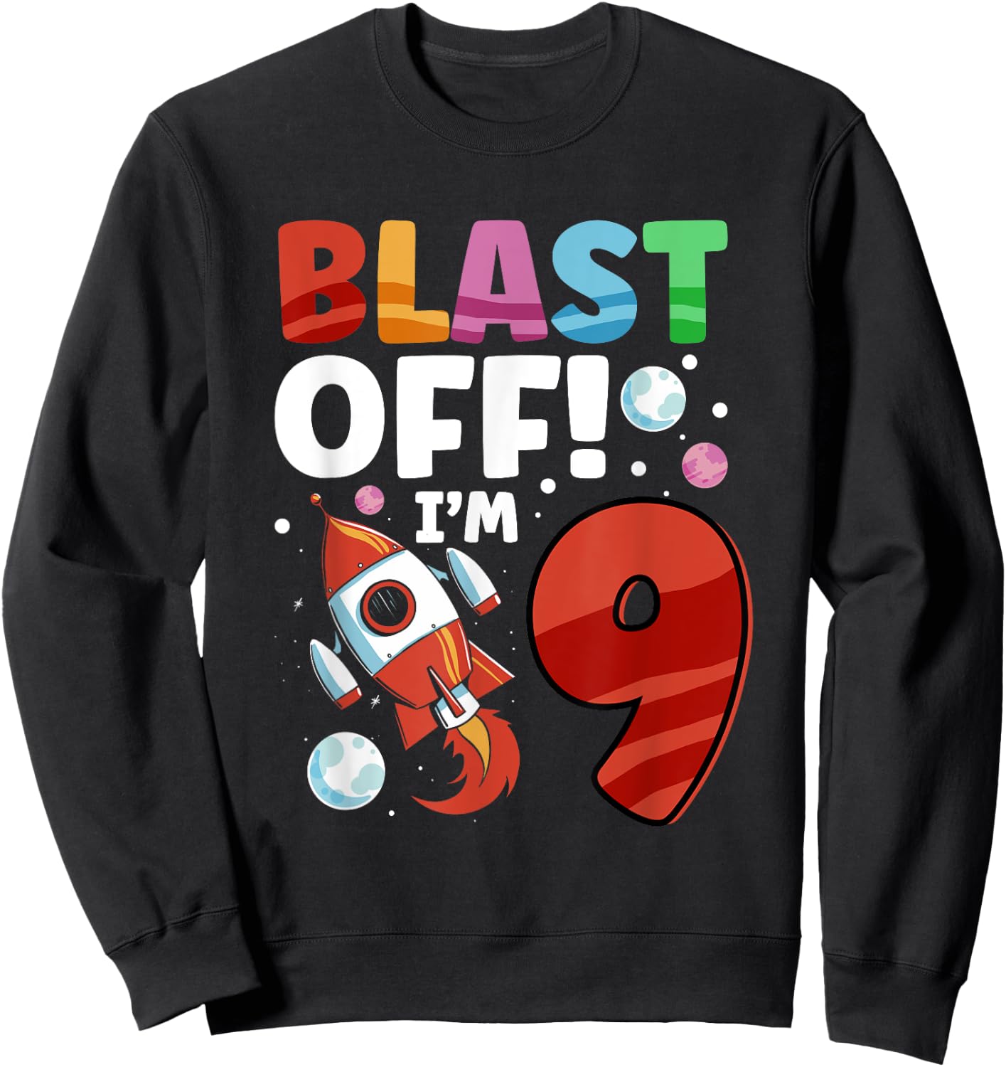 Blast Off Space Ship I'm 9 Galaxy Astronout 9th Birthday Sweatshirt - Sweatshirt | Black